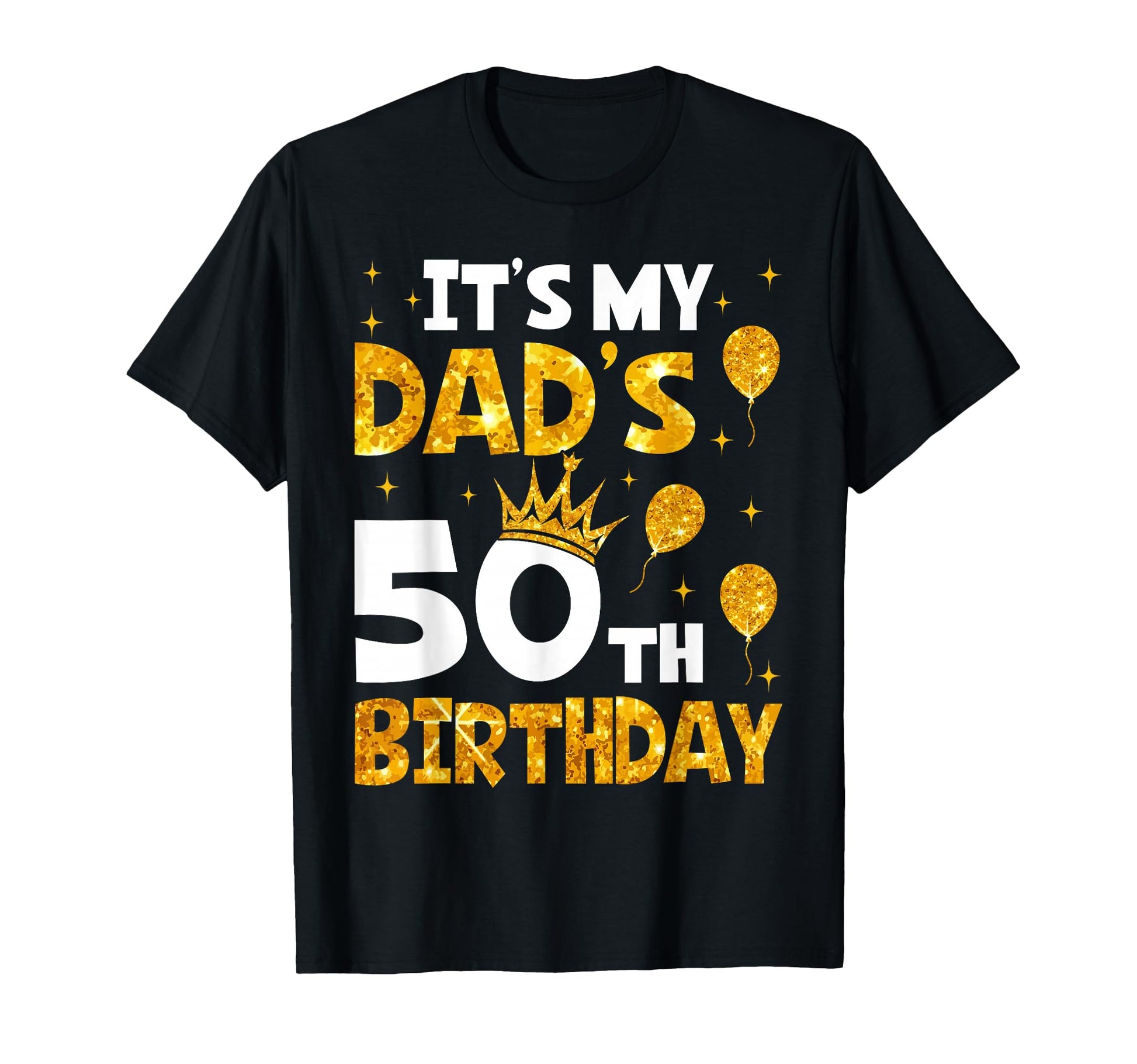 Its My Dads 50Th Birthday 50 Years Old T-Shirt - Aesthetic Graphic Unisex - T-Shirt, Sweatshirt, Hoodie