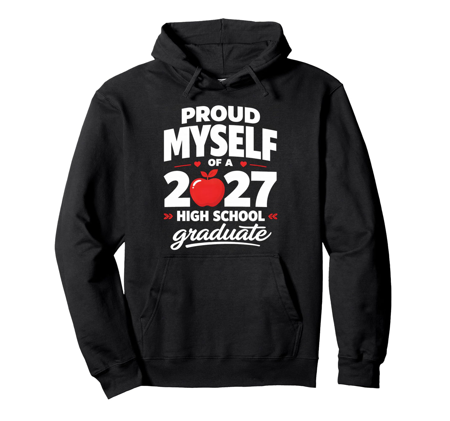 Senior School Proud Myself 2027 High Hoodie - Streetwear Style for Adults - T-Shirt, Sweatshirt, Hoodie
