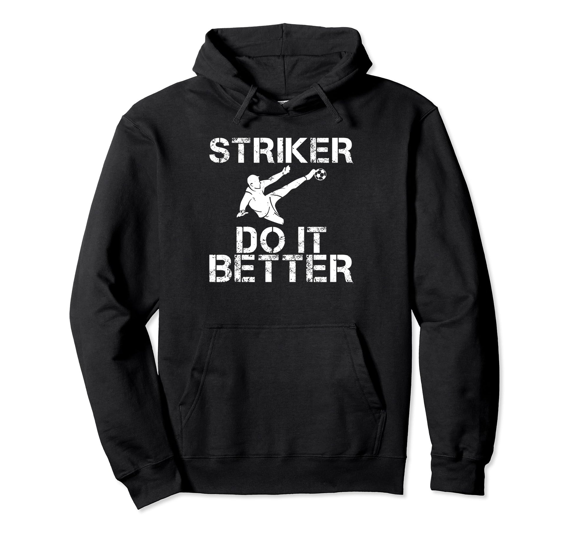 Striker Do It Better Funny Soccer Striker Hoodie - Custom Art Print Unisex - T-Shirt, Sweatshirt, Hoodie