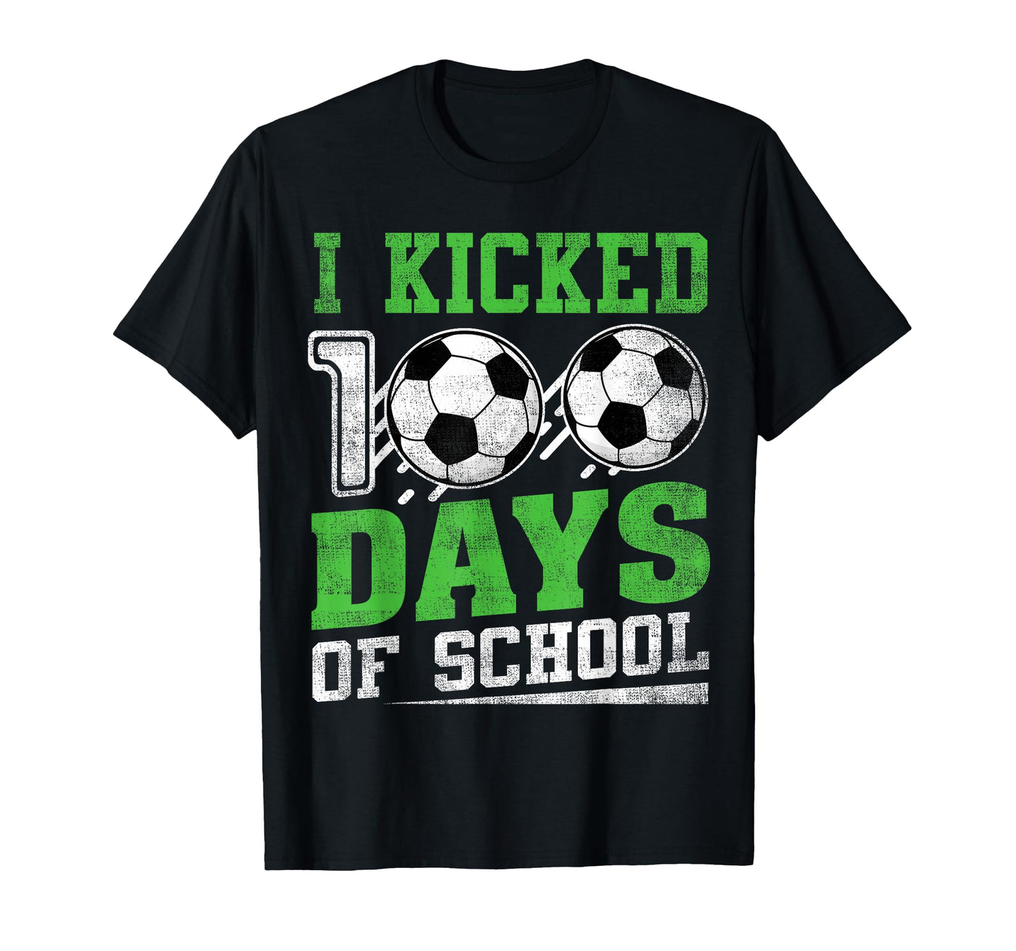 I Kicked 100 Days School Soccer T-Shirt - Casual Everyday Wear Unisex - T-Shirt, Sweatshirt, Hoodie