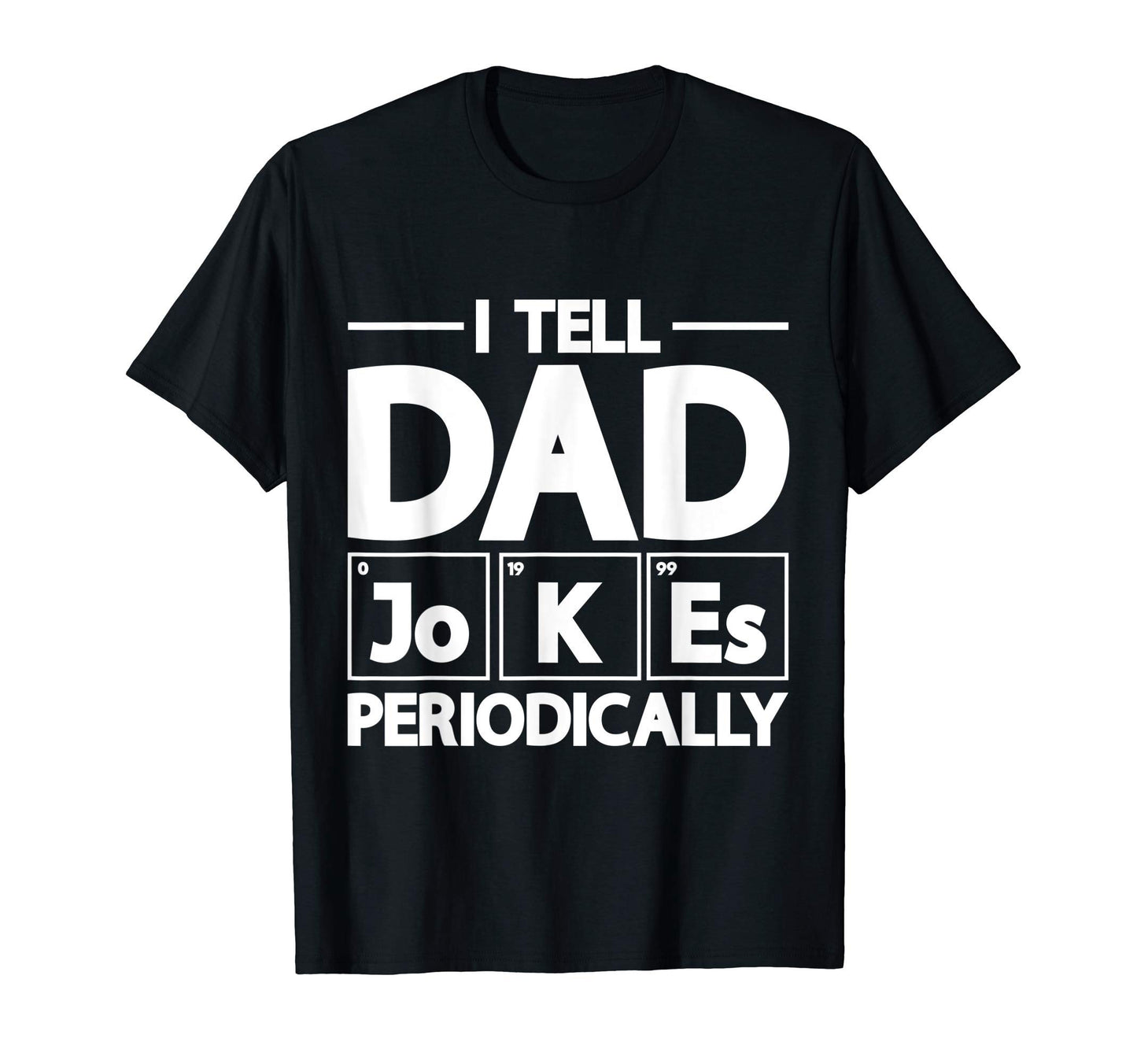 Mens I Tell Dad Jokes Periodically T-Shirt - Minimalist Print Men Women - T-Shirt, Sweatshirt, Hoodie