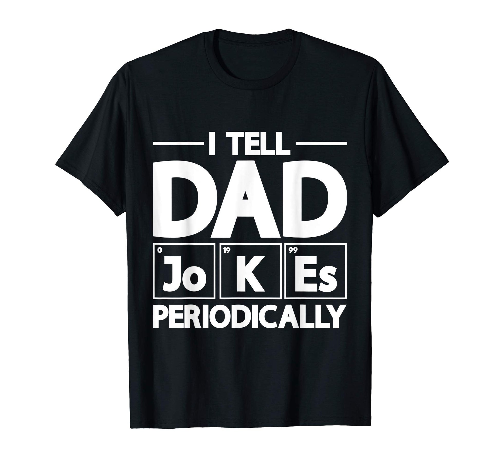 Mens I Tell Dad Jokes Periodically T-Shirt - Minimalist Print Men Women - T-Shirt, Sweatshirt, Hoodie
