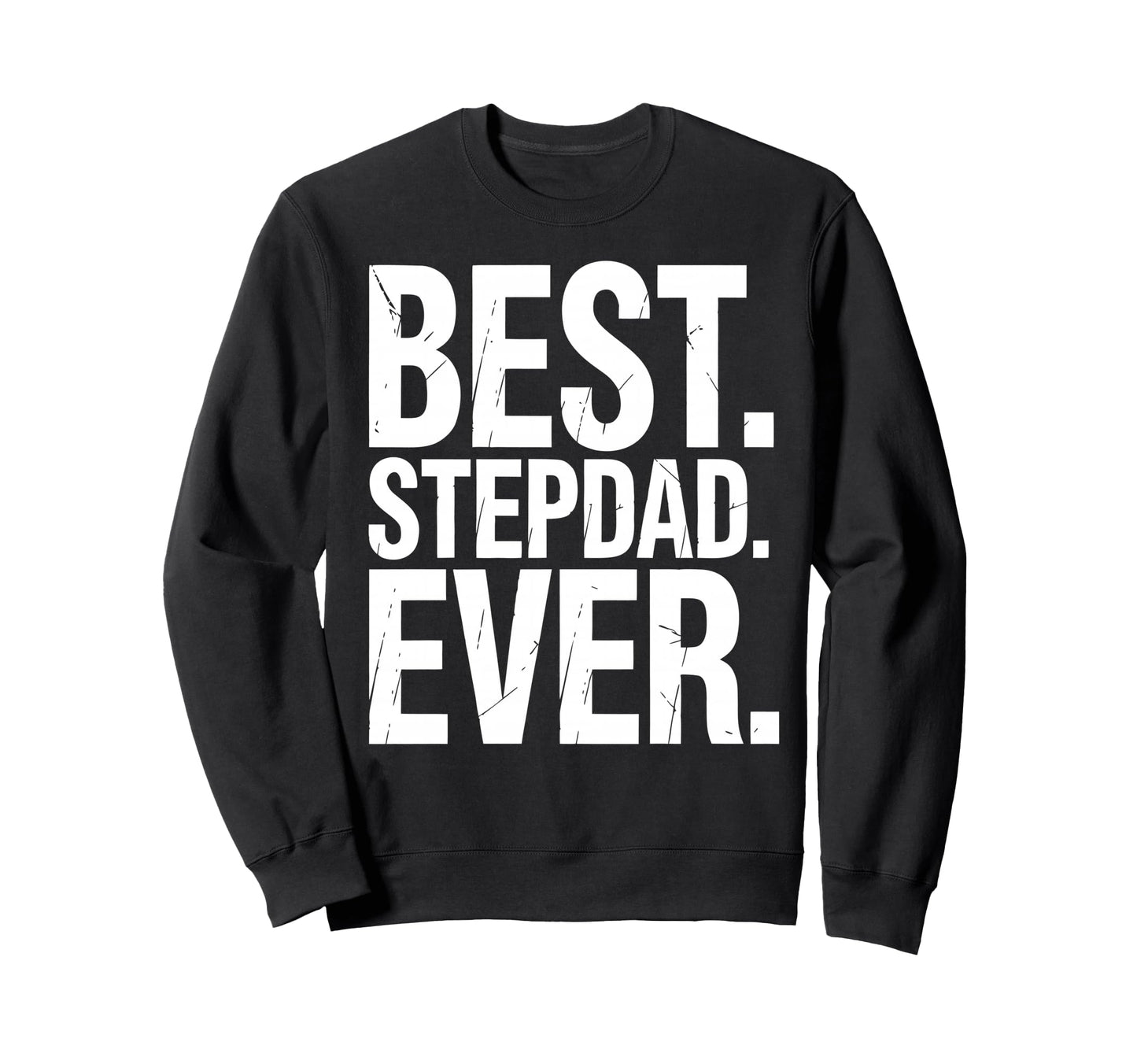 Stepfather Stepdad Bonus Dad Step Sweatshirt - Novelty Apparel Men Women - T-Shirt, Sweatshirt, Hoodie