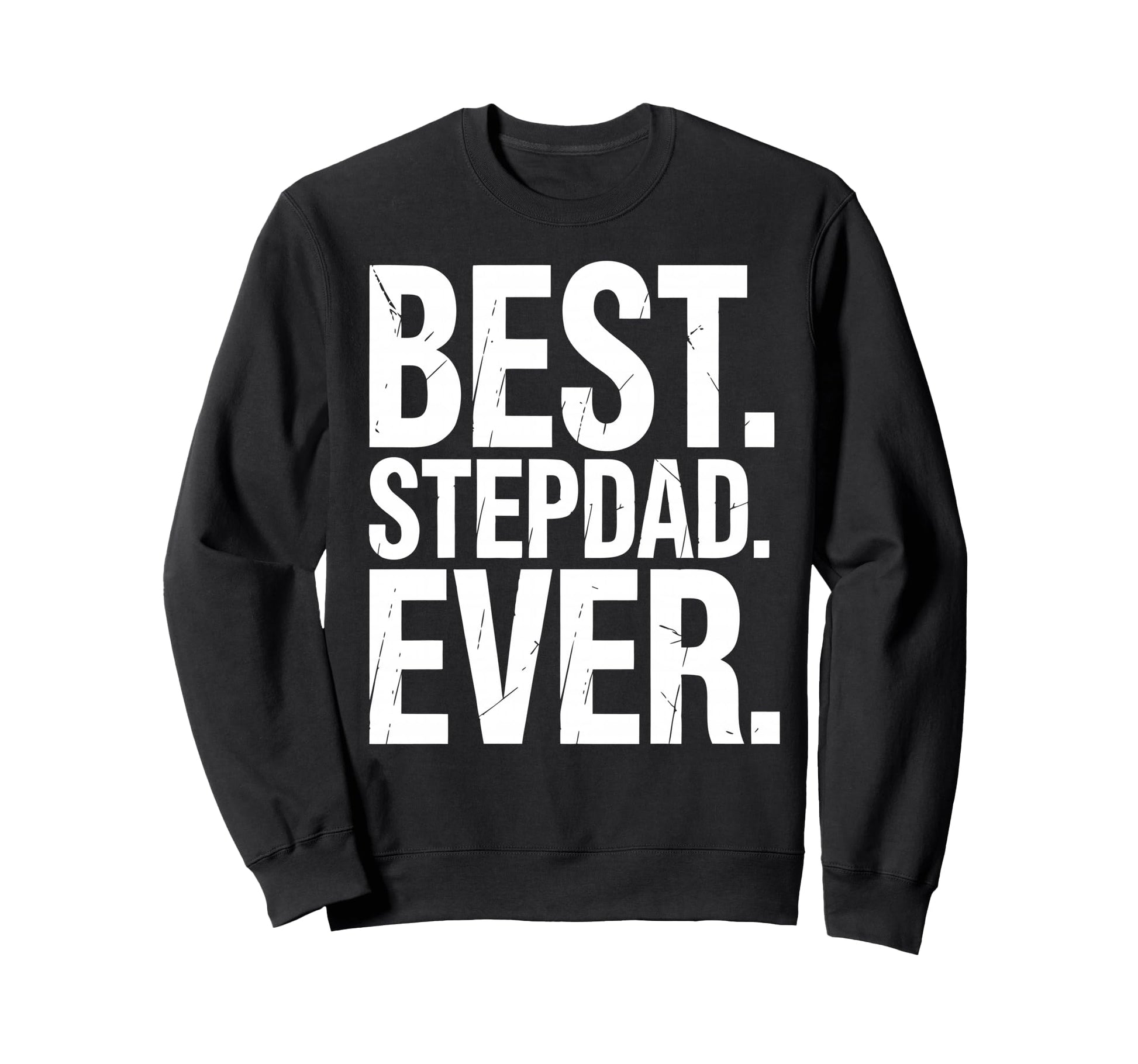 Stepfather Stepdad Bonus Dad Step Sweatshirt - Novelty Apparel Men Women - T-Shirt, Sweatshirt, Hoodie