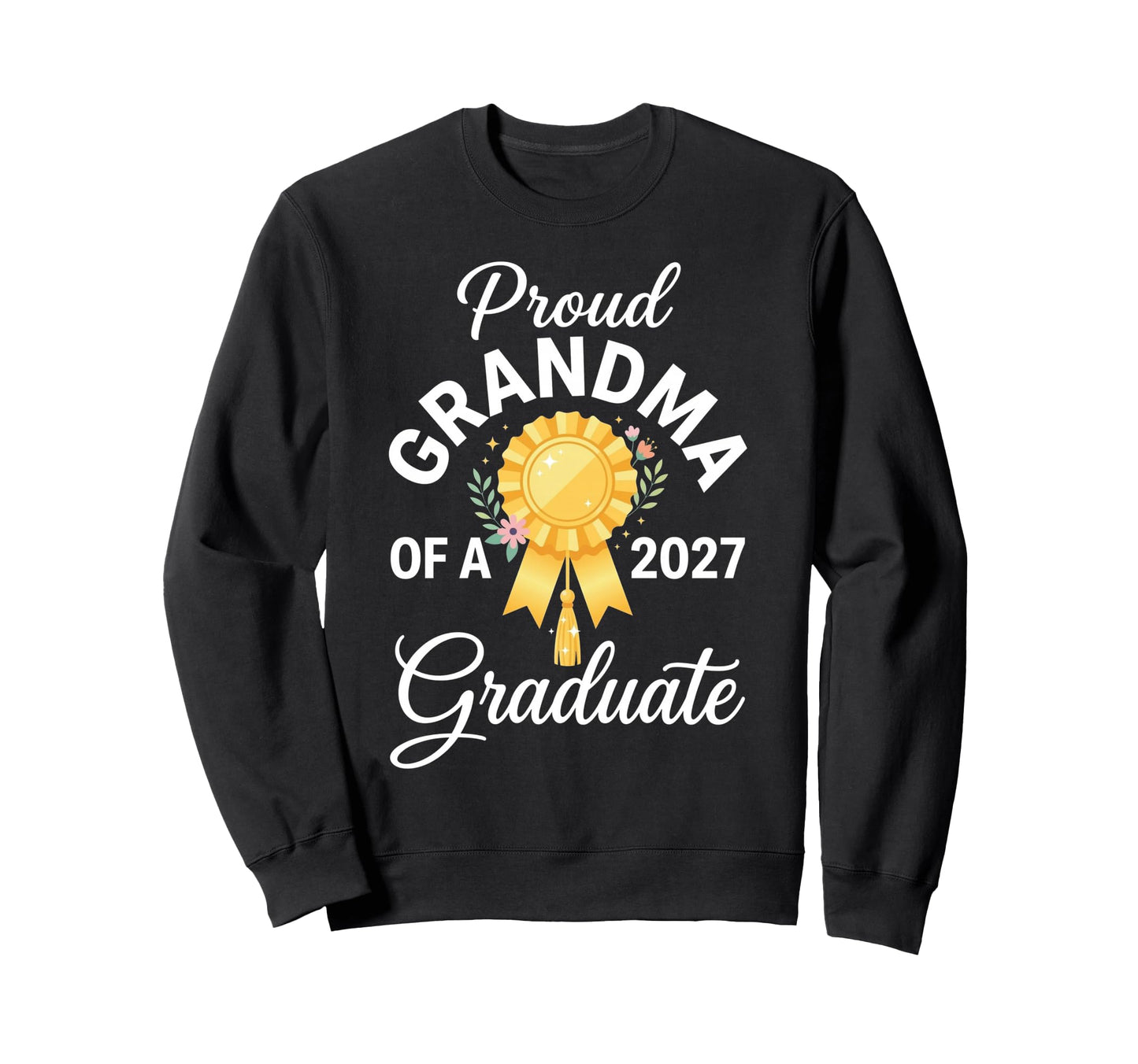 Proud Grandma 2027 Graduate Sweatshirt - Streetwear Style for Adults - T-Shirt, Sweatshirt, Hoodie