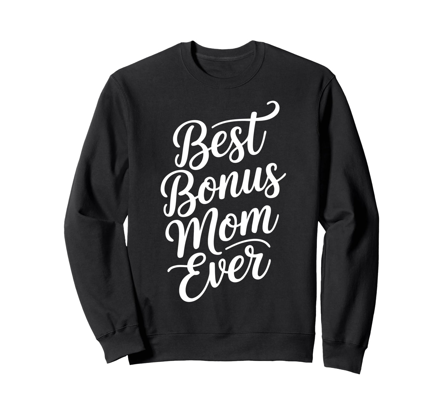 Best Bonus Mom Step Parent Sweatshirt - Novelty Apparel for Adults - T-Shirt, Sweatshirt, Hoodie