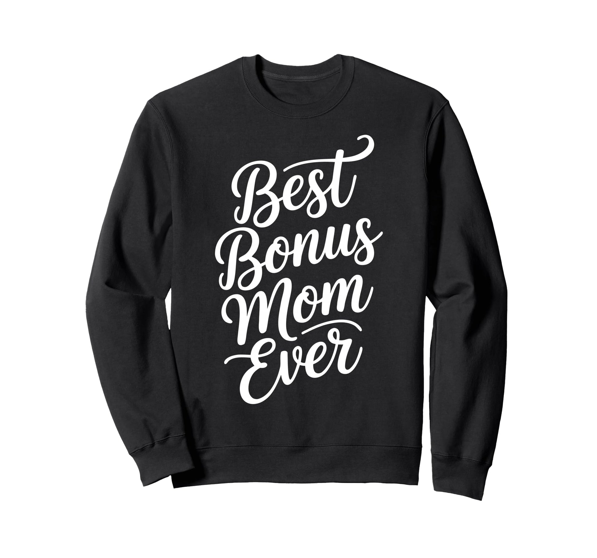 Best Bonus Mom Step Parent Sweatshirt - Novelty Apparel for Adults - T-Shirt, Sweatshirt, Hoodie