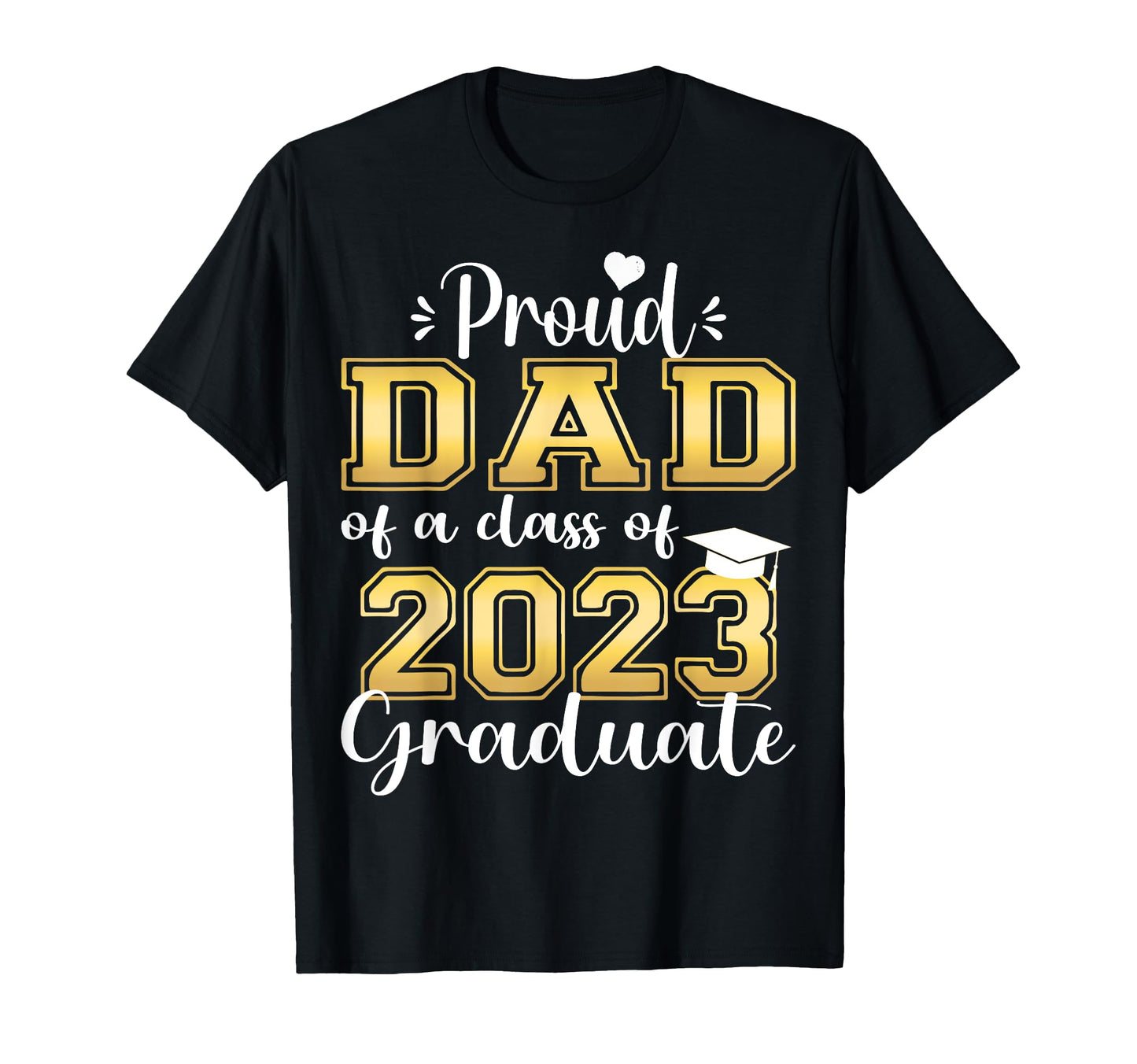 Super Proud Dad 2023 Graduate Awesome T-Shirt - Unique Graphic Men Women - T-Shirt, Sweatshirt, Hoodie