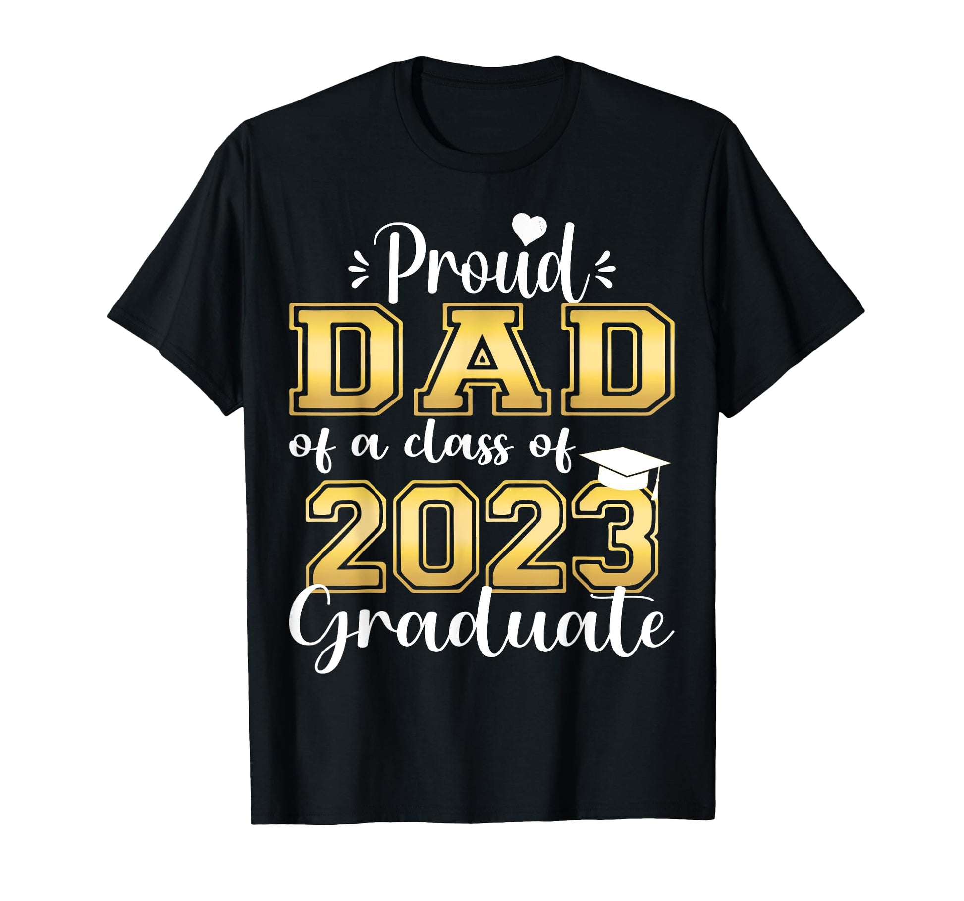 Super Proud Dad 2023 Graduate Awesome T-Shirt - Unique Graphic Men Women - T-Shirt, Sweatshirt, Hoodie