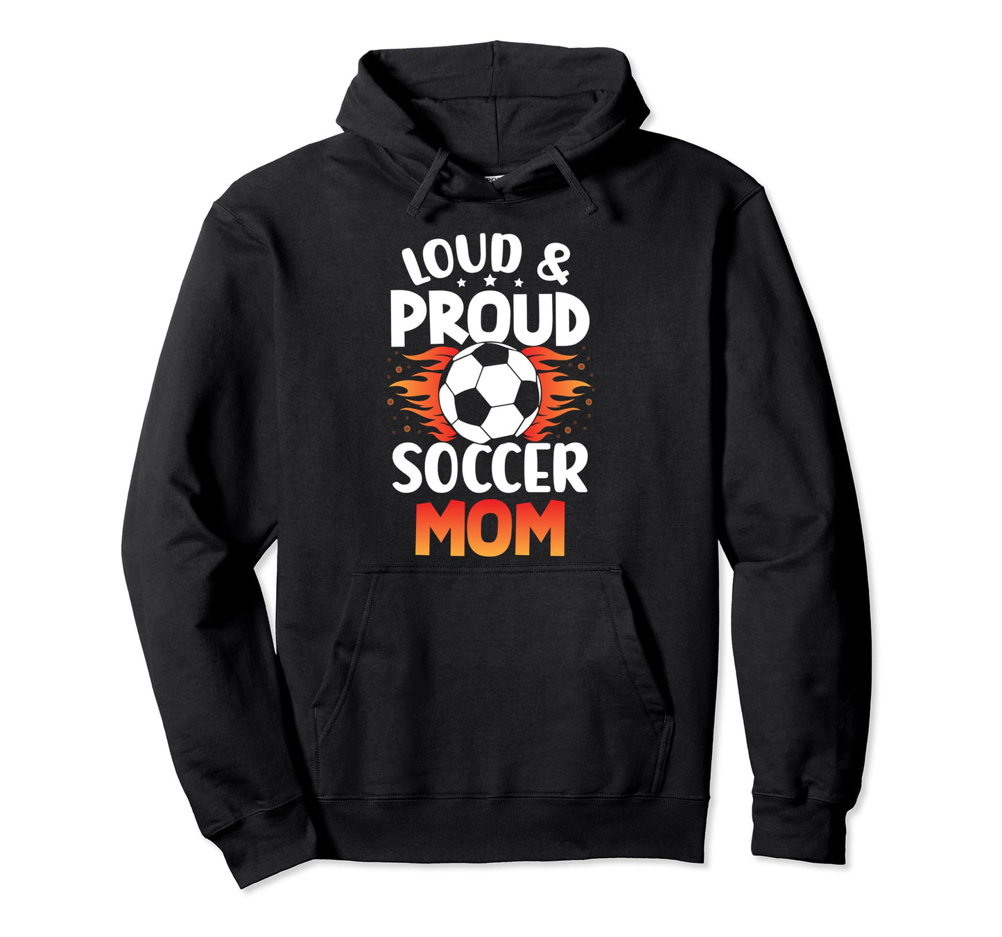 Loud And Proud Soccer Mom Birthday Soccer Hoodie - Custom Art Print Unisex - T-Shirt, Sweatshirt, Hoodie