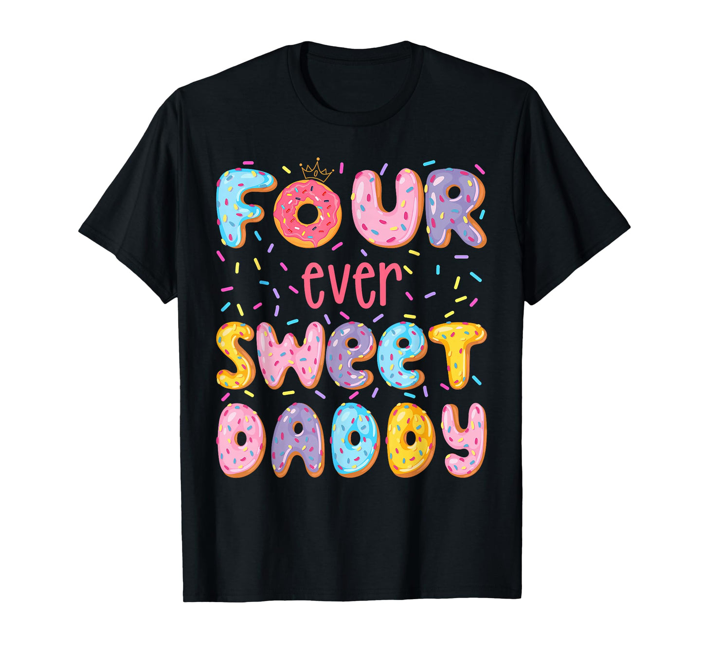Four Ever Sweet Daddy 4Th Birthday T-Shirt - Unique Graphic Men Women - T-Shirt, Sweatshirt, Hoodie