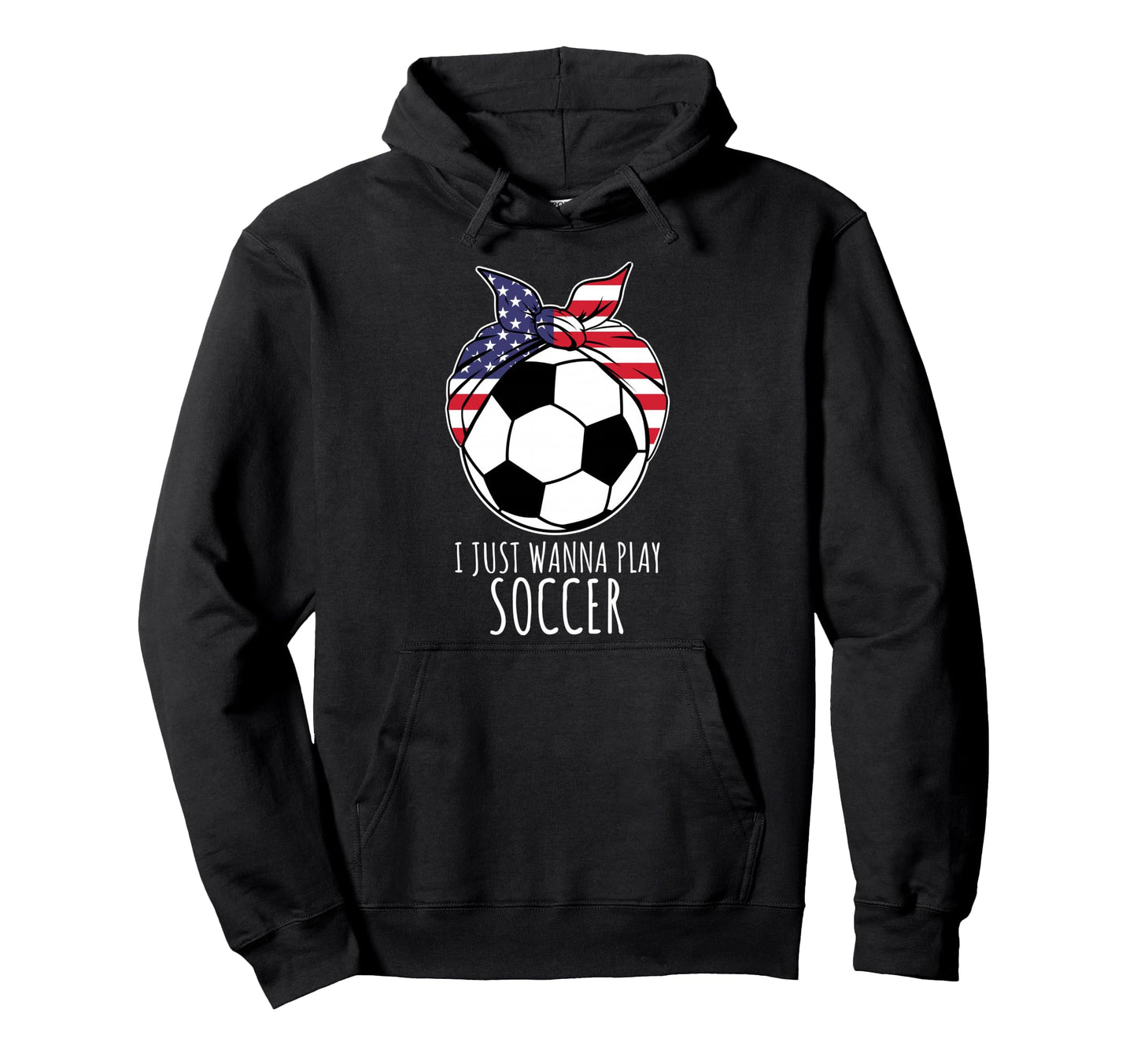 I Just Wanna Play Soccer Bandana Hoodie - Aesthetic Graphic for Adults - T-Shirt, Sweatshirt, Hoodie