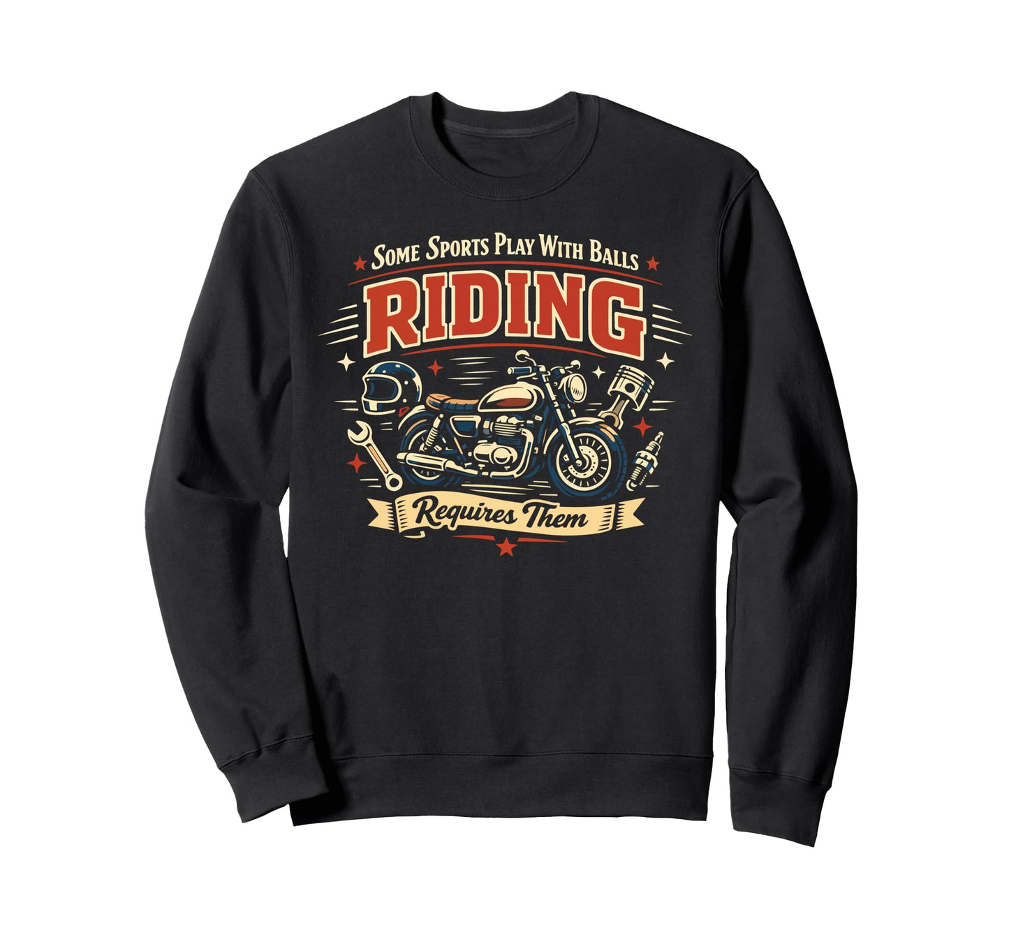 Motorcycle Biker Some Sports Play Sweatshirt - Trendy Graphic Unisex - T-Shirt, Sweatshirt, Hoodie