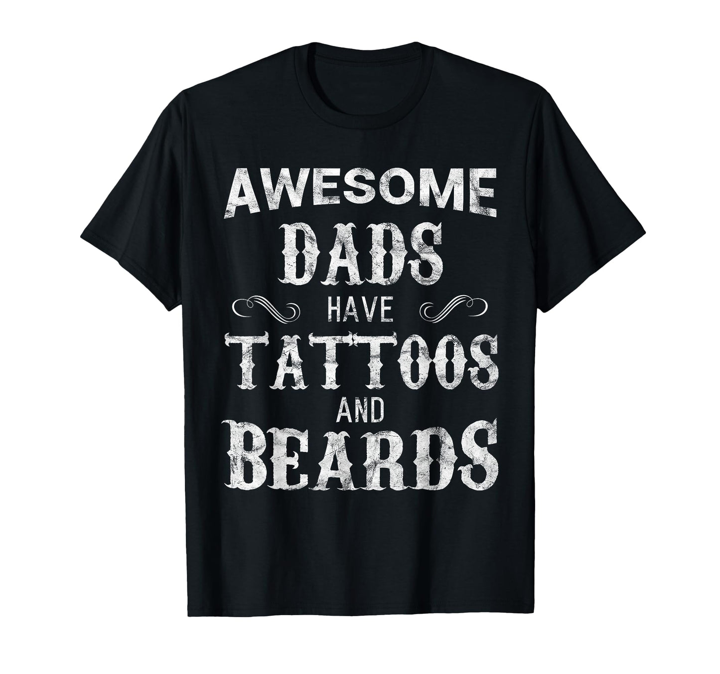 Awesome Dads Have Tattoos And Beards T-Shirt - Unique Graphic for Adults - T-Shirt, Sweatshirt, Hoodie