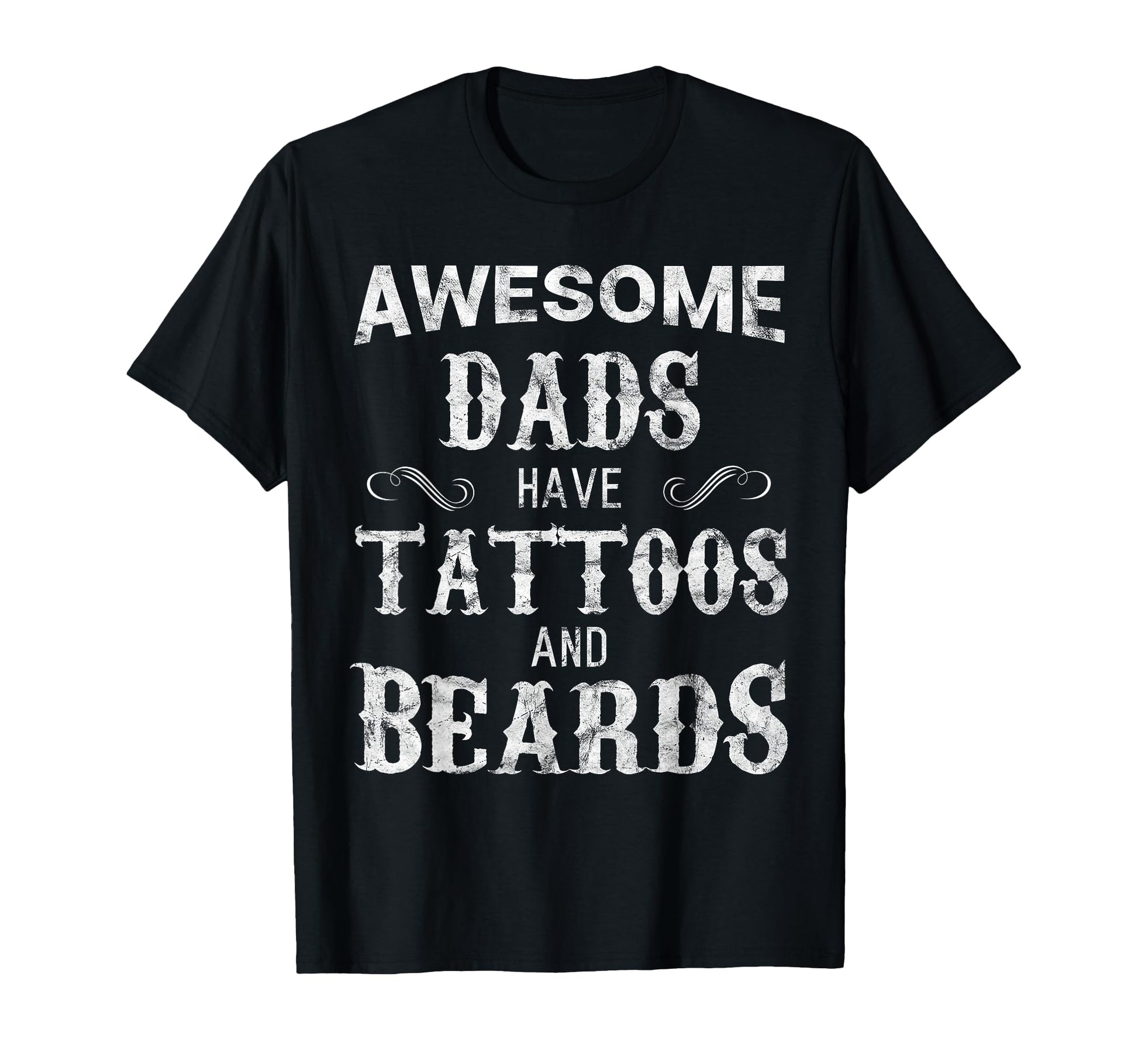 Awesome Dads Have Tattoos And Beards T-Shirt - Unique Graphic for Adults - T-Shirt, Sweatshirt, Hoodie