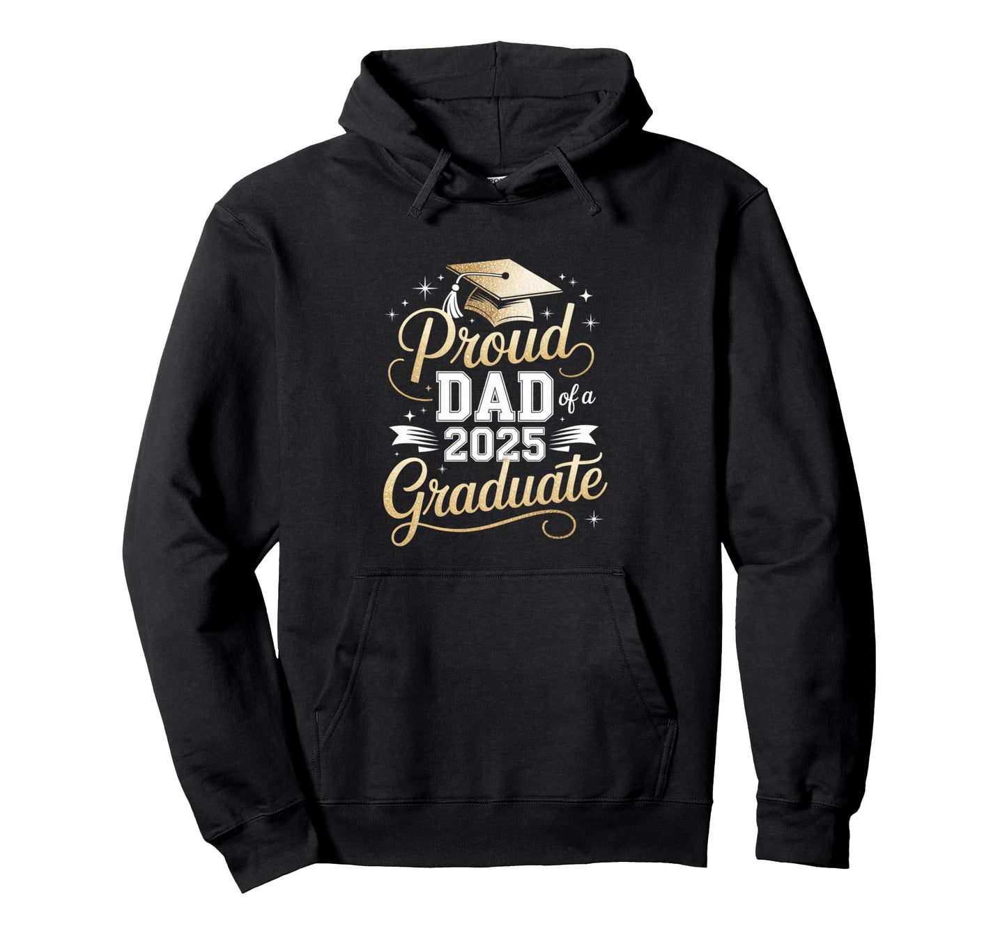 Proud Dad 2025 Graduate Honor Celebration Hoodie - Novelty Apparel Unisex - T-Shirt, Sweatshirt, Hoodie