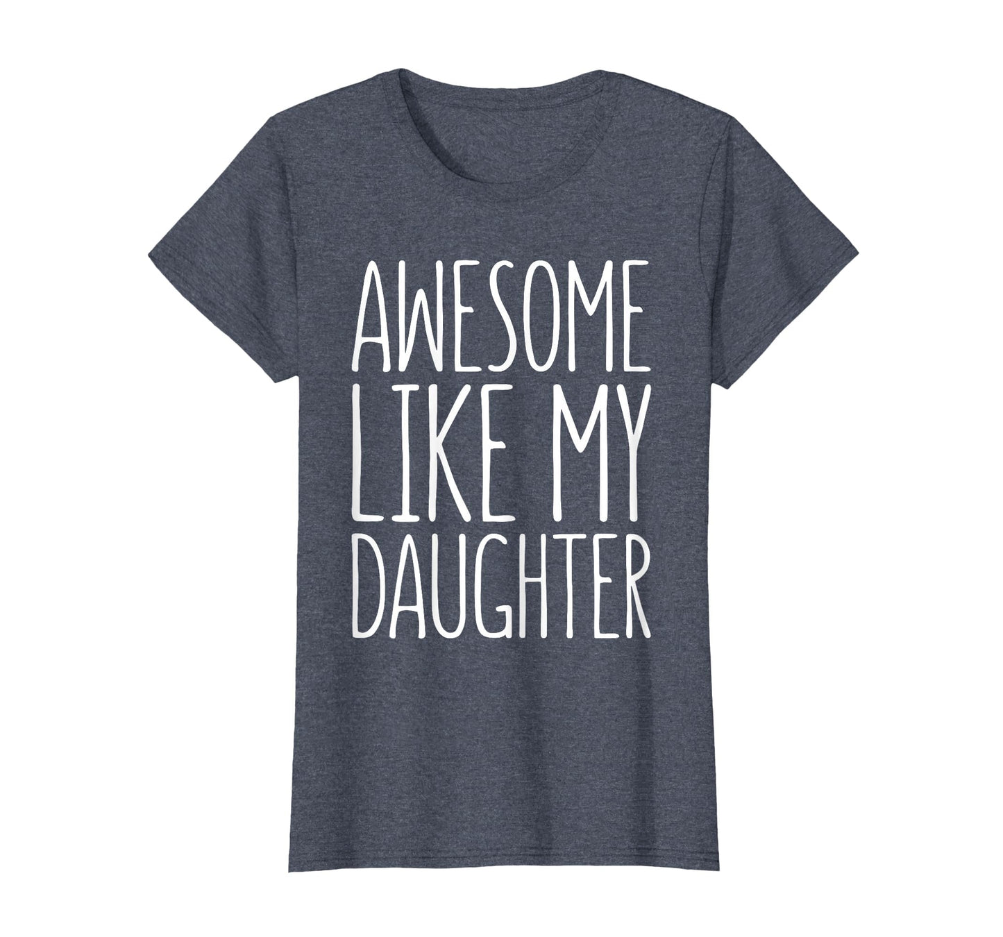 Awesome Like My Daughter Dad From T-Shirt - Casual Everyday Wear Men Women - T-Shirt, Sweatshirt, Hoodie