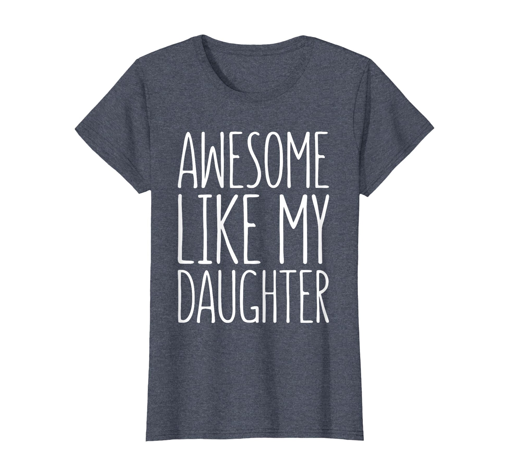 Awesome Like My Daughter Dad From T-Shirt - Casual Everyday Wear Men Women - T-Shirt, Sweatshirt, Hoodie