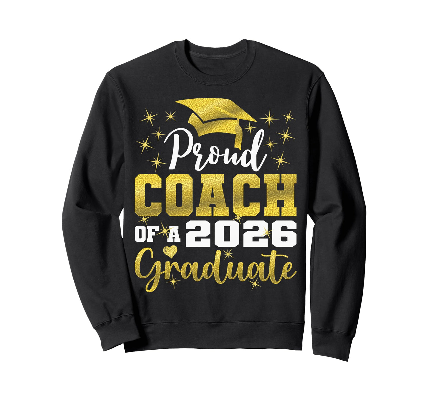 Super Proud Coach 2026 Graduate Sweatshirt - Unique Graphic Men Women - T-Shirt, Sweatshirt, Hoodie