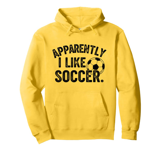 Apparently I Like Soccer Season Hoodie - Casual Everyday Wear Men Women - T-Shirt, Sweatshirt, Hoodie