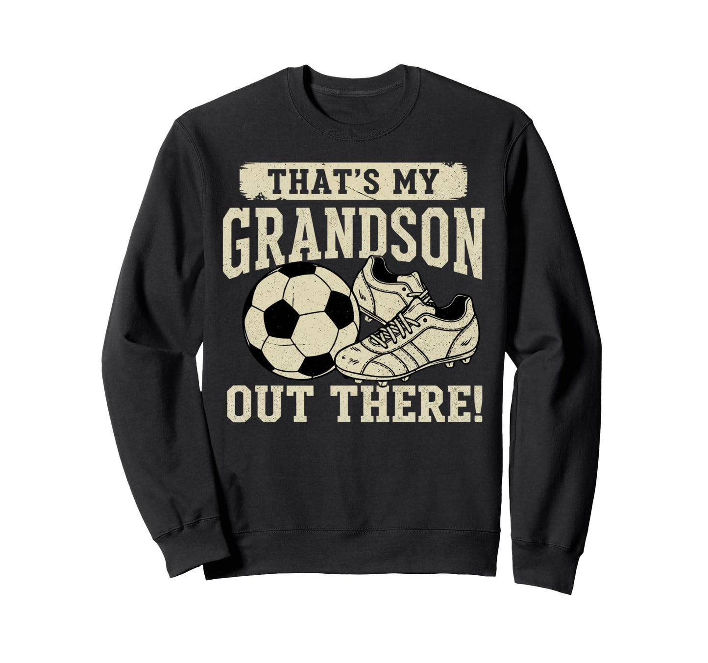 Thats My Grandson Out There Sweatshirt - Aesthetic Graphic Men Women - T-Shirt, Sweatshirt, Hoodie
