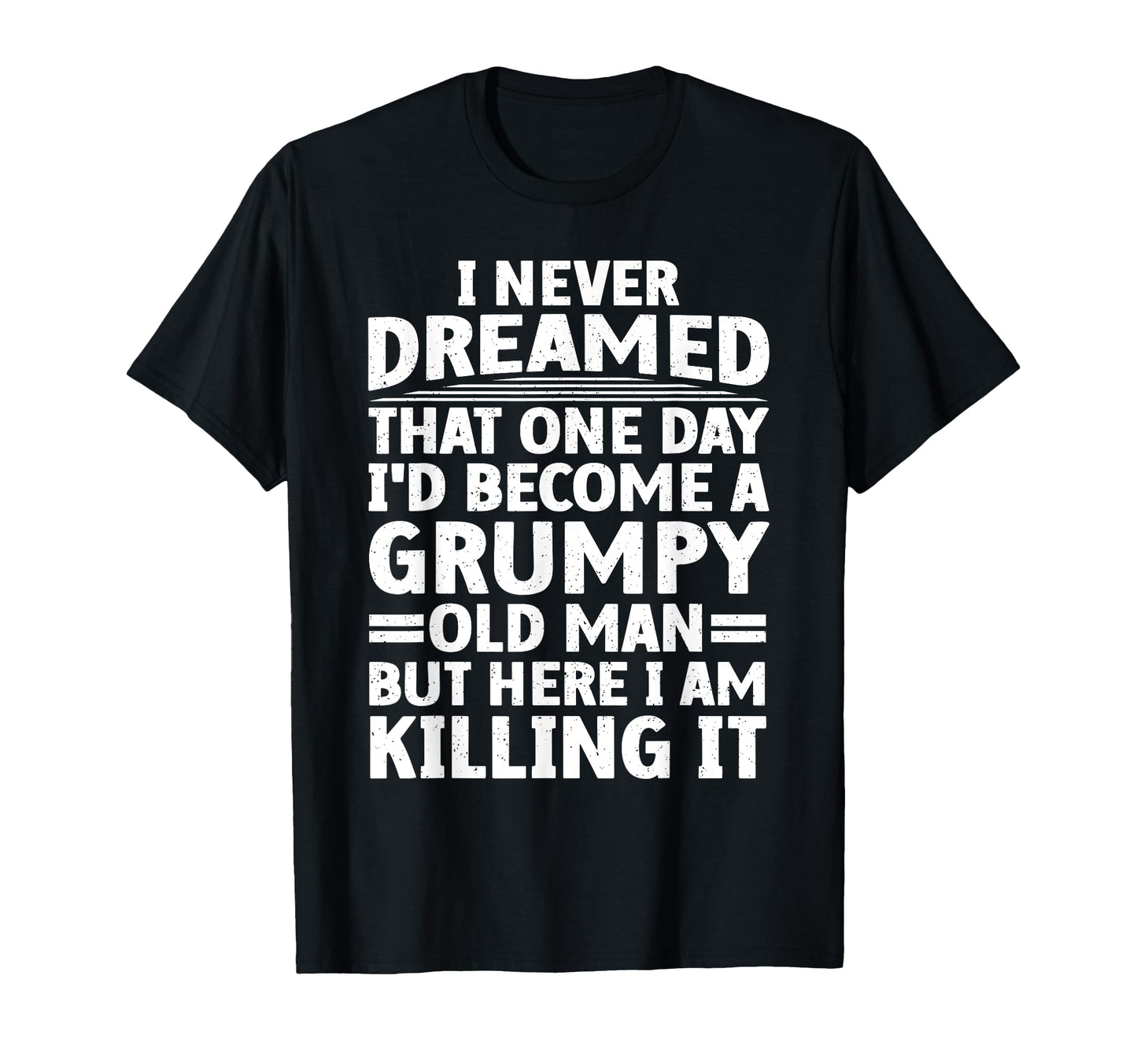 Funny Grumpy Old Art Getting Old Dad T-Shirt - Aesthetic Graphic Men Women - T-Shirt, Sweatshirt, Hoodie