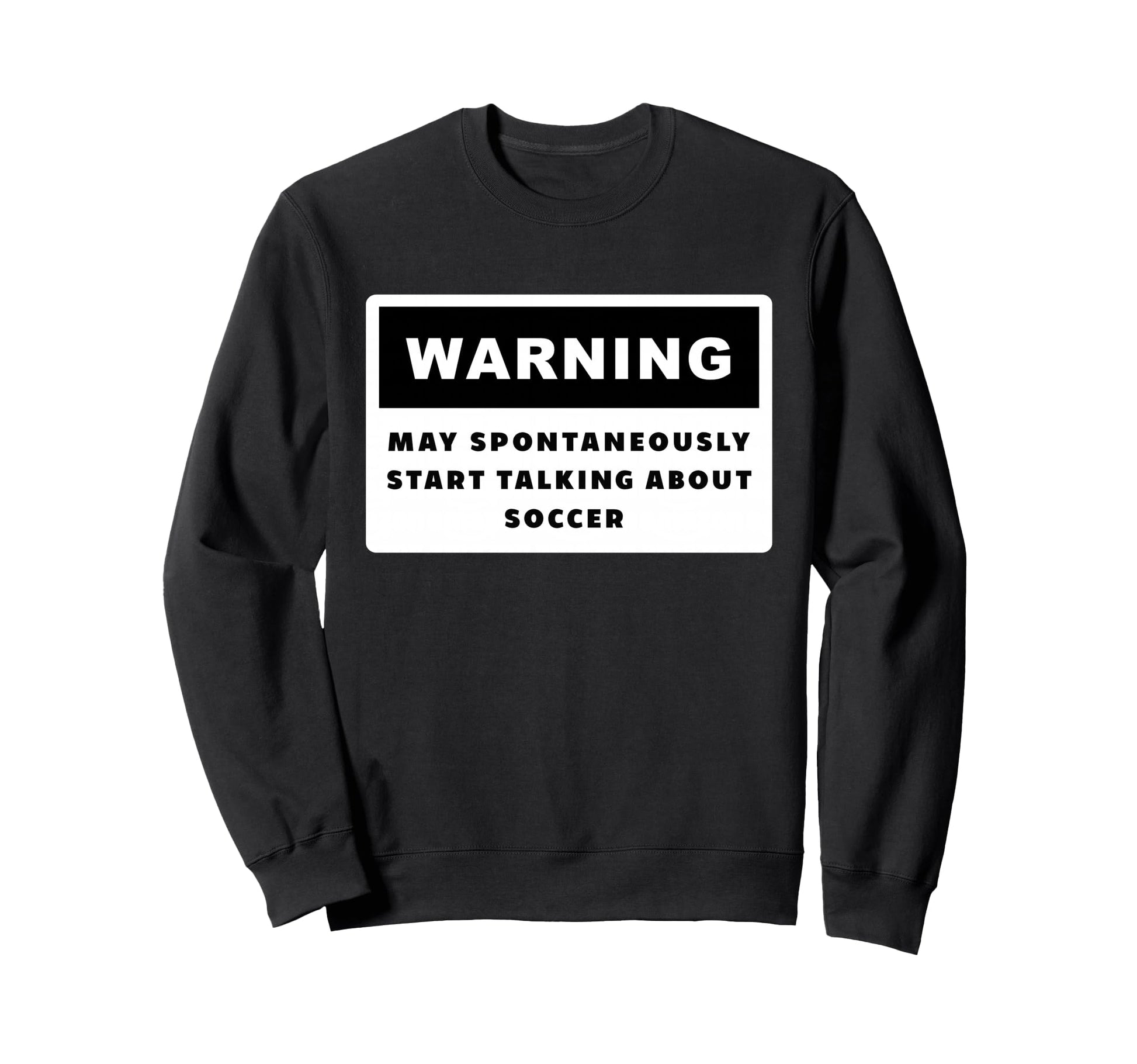 Soccer Soccer Players Or Fans Sweatshirt - Novelty Apparel Unisex - T-Shirt, Sweatshirt, Hoodie