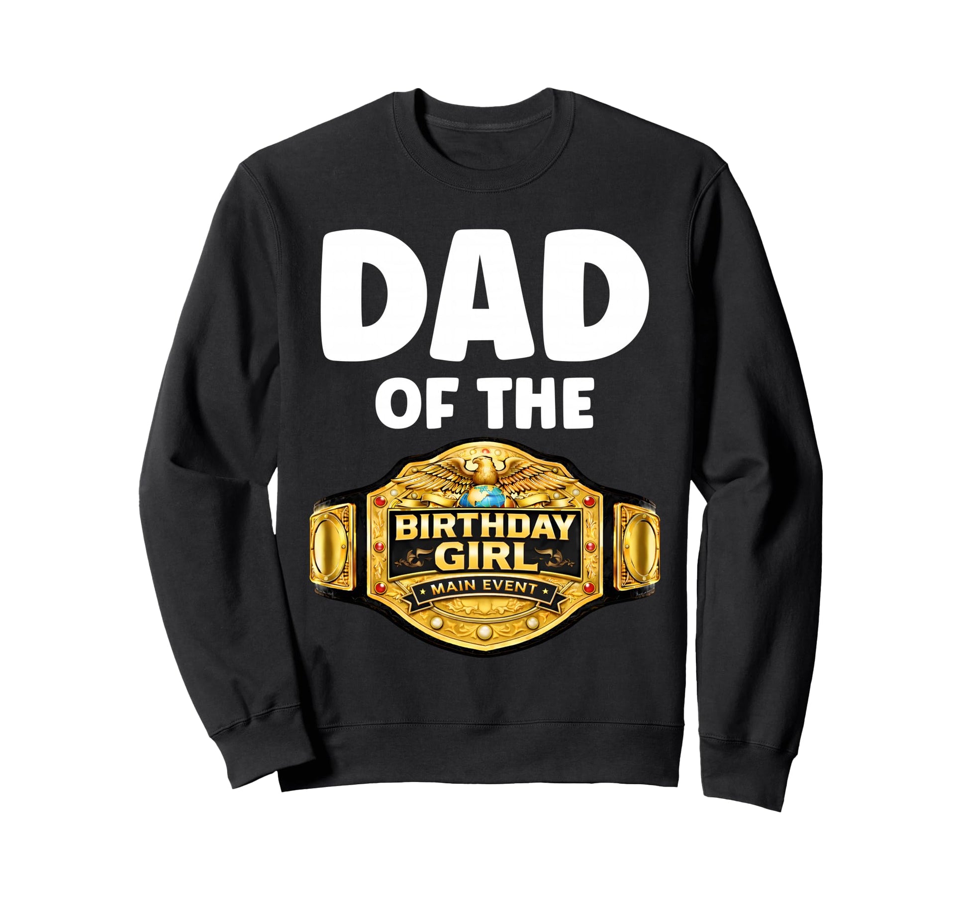 Dad Birthday Matching Wrestling Sweatshirt - Graphic Print Men Women - T-Shirt, Sweatshirt, Hoodie