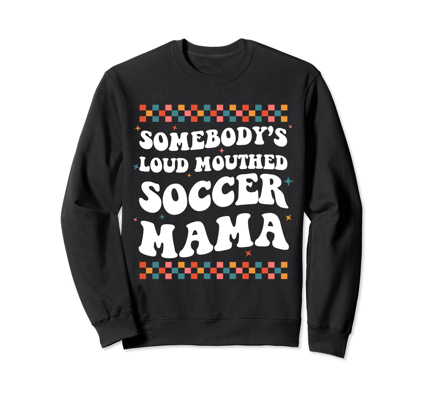 Somebodys Loud Mouthed Soccer Sweatshirt - Casual Everyday Wear Men Women - T-Shirt, Sweatshirt, Hoodie