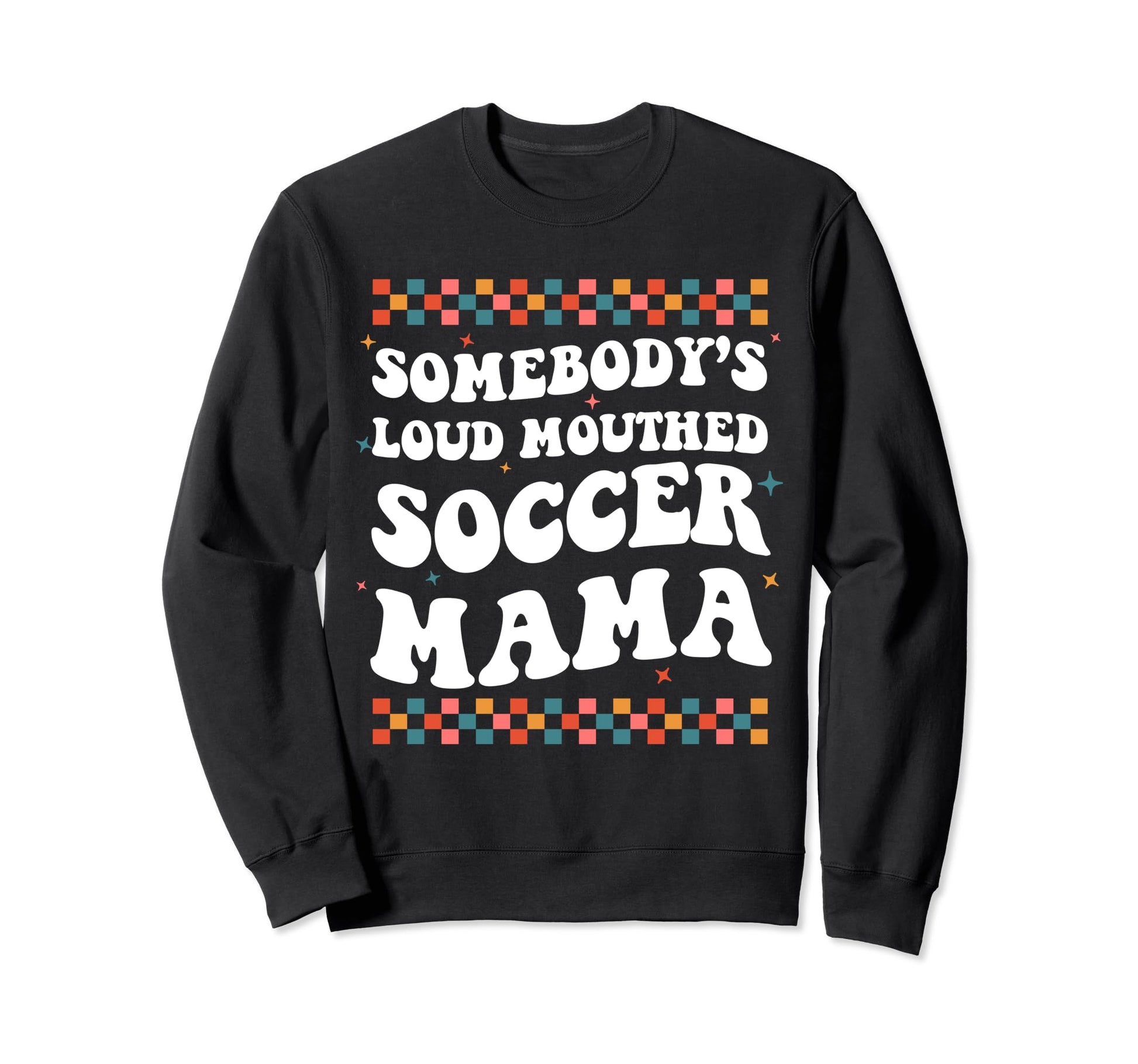 Somebodys Loud Mouthed Soccer Sweatshirt - Casual Everyday Wear Men Women - T-Shirt, Sweatshirt, Hoodie