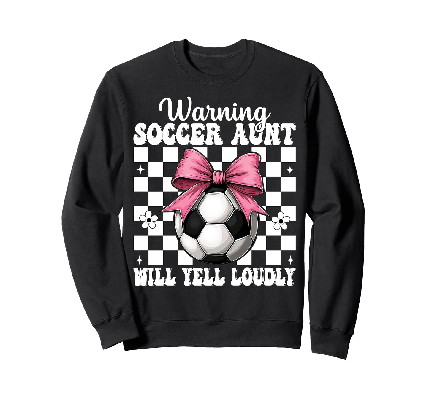 Warning Soccer Aunt Will Yell Sweatshirt - Aesthetic Graphic for Adults - T-Shirt, Sweatshirt, Hoodie