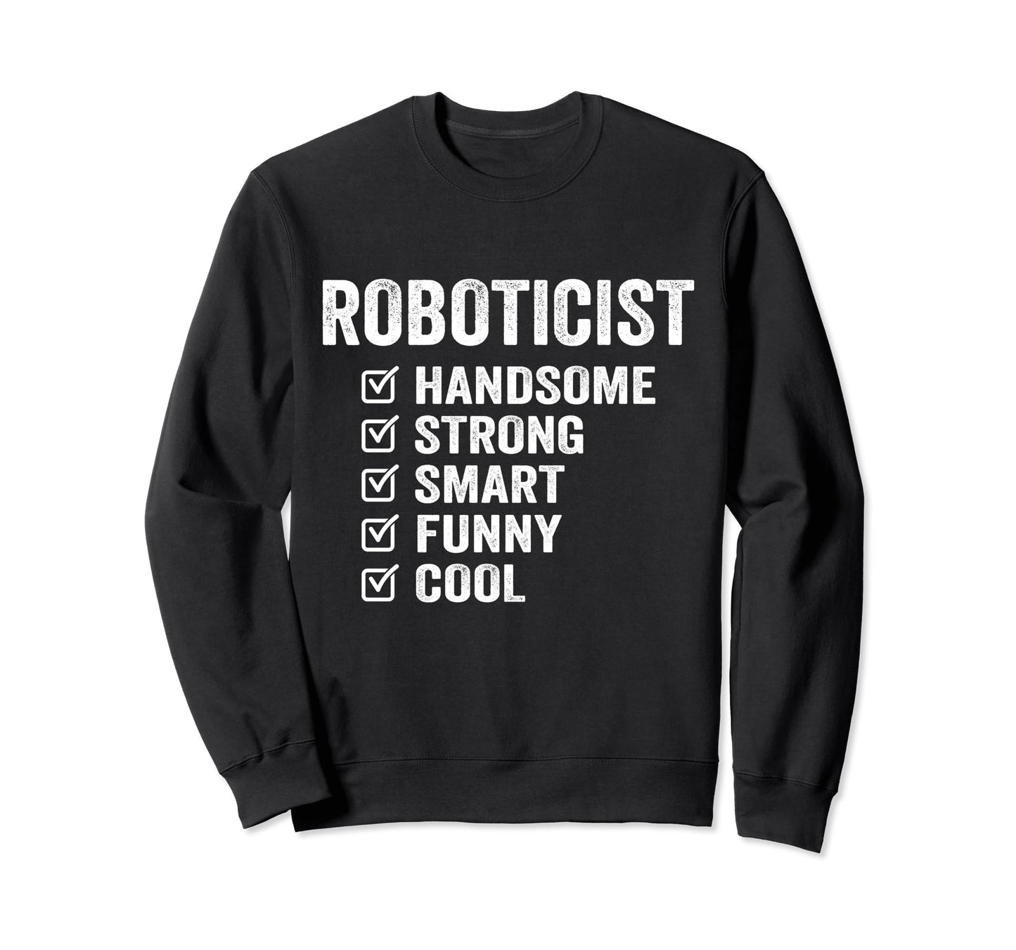 Roboticist Handsome Strong Smart Sweatshirt - Unique Graphic for Adults - T-Shirt, Sweatshirt, Hoodie