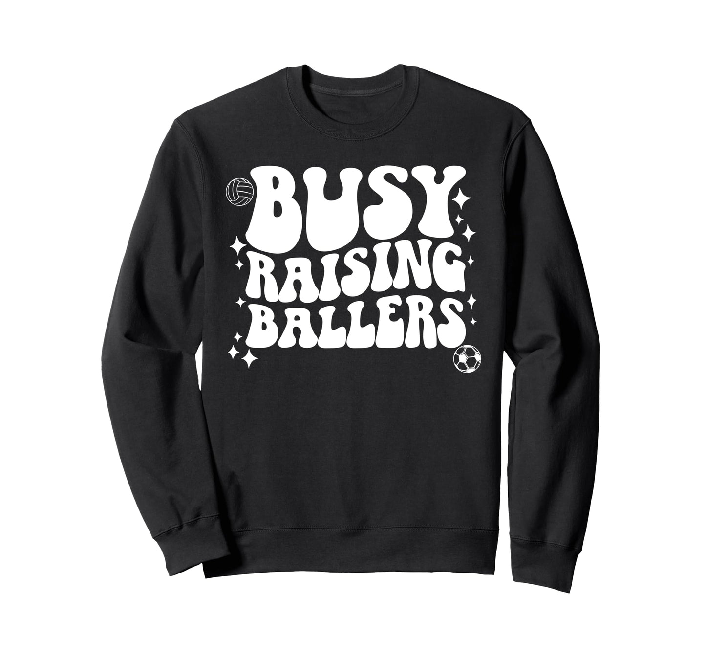 Busy Raising Ballers Soccer Volleyball Sweatshirt - Trendy Graphic Unisex - T-Shirt, Sweatshirt, Hoodie
