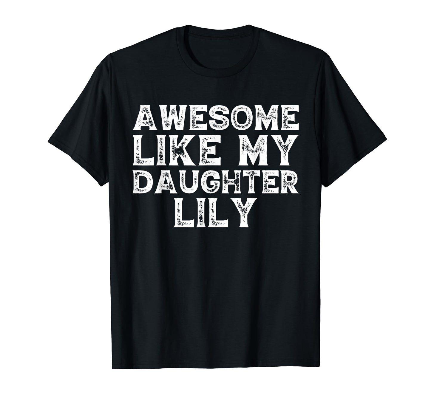 Awesome Like My Daughter Lily Dad T-Shirt - Aesthetic Graphic Men Women - T-Shirt, Sweatshirt, Hoodie