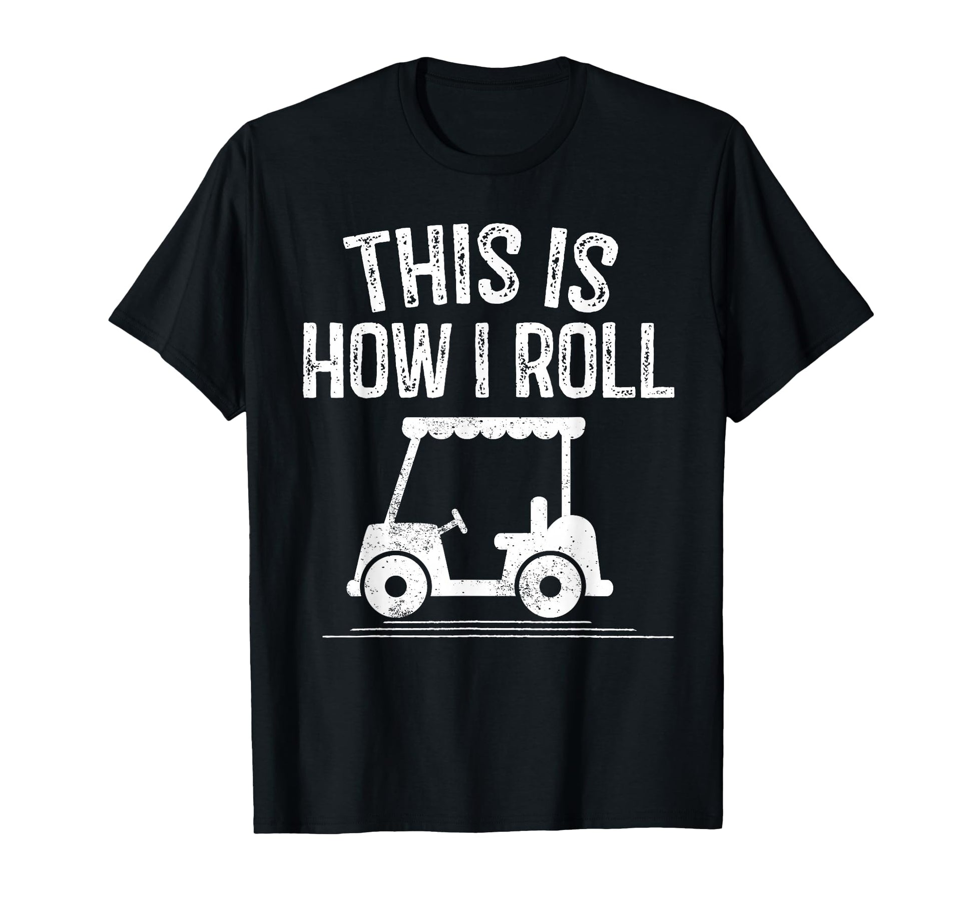 This Is How I Roll Golf Cart Funny Golfers T-Shirt - Graphic Print Unisex - T-Shirt, Sweatshirt, Hoodie
