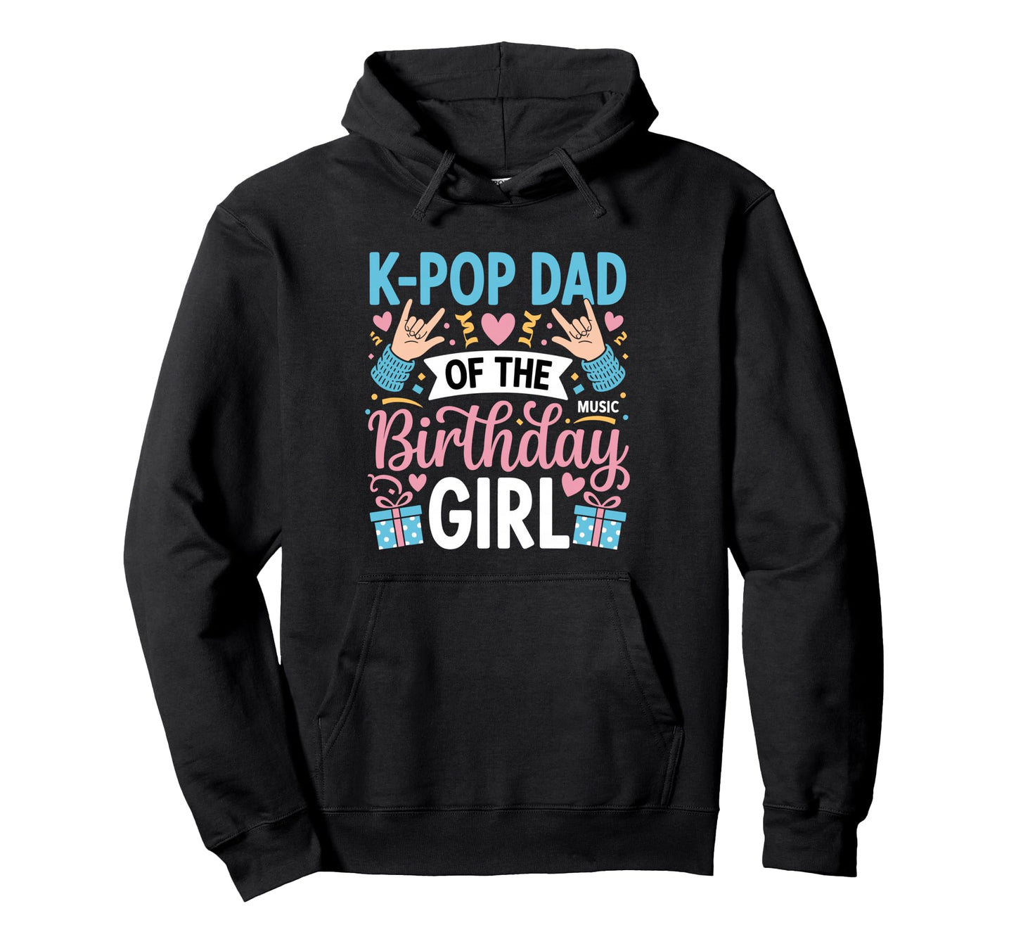 K Pop Birthday Dad K Pop Dad Birthday Hoodie - Novelty Apparel Men Women - T-Shirt, Sweatshirt, Hoodie
