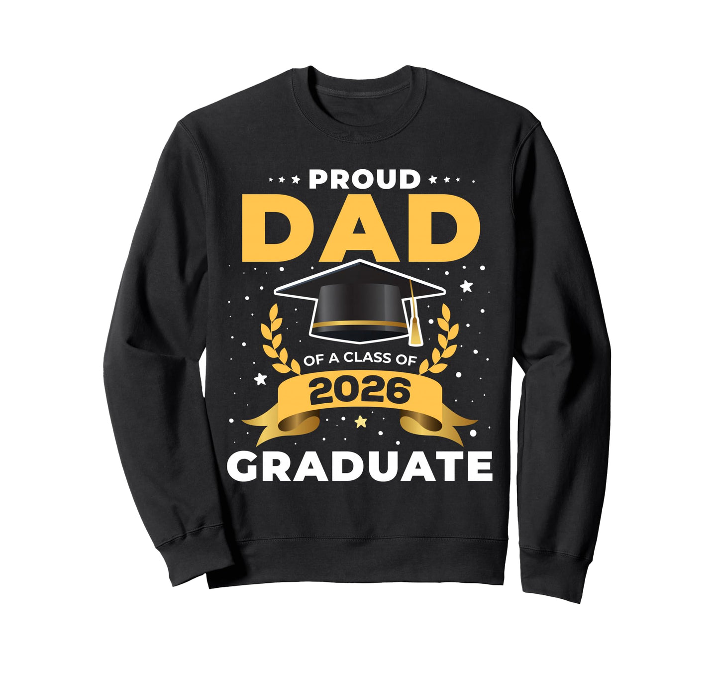 Proud Dad Class 2026 Graduate Senior Sweatshirt - Graphic Print Unisex - T-Shirt, Sweatshirt, Hoodie