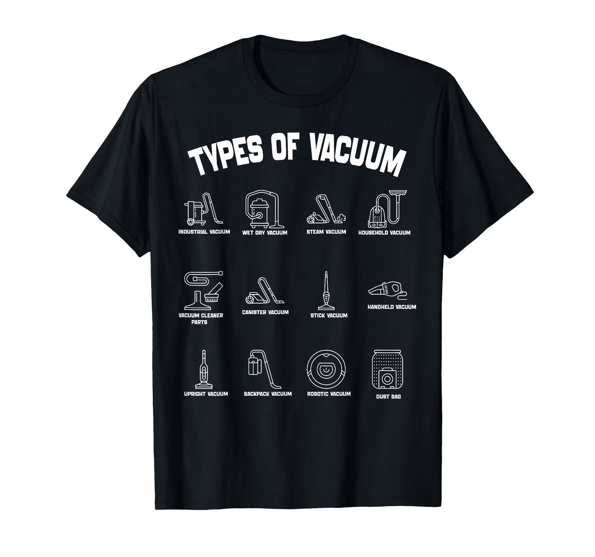 Types Vacuum Funny Vacuum Cleaner T-Shirt - Casual Everyday Wear Men Women - T-Shirt, Sweatshirt, Hoodie