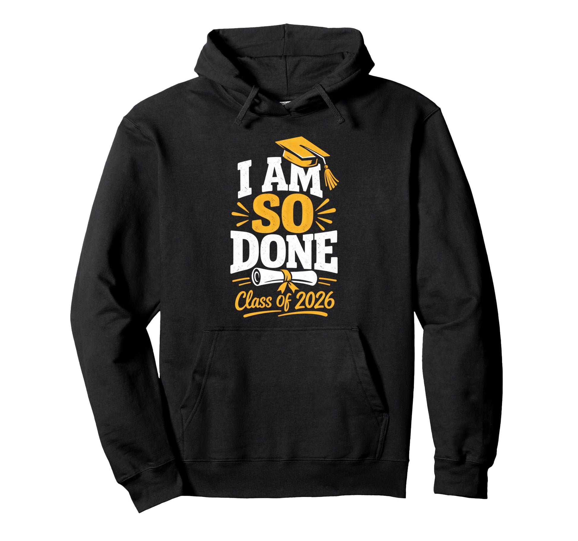 Senior Graduation School I Am So Done Hoodie - Fun Novelty Design Unisex - T-Shirt, Sweatshirt, Hoodie