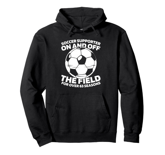 63 Years Old Soccer Team Sports Player Hoodie - Custom Art Print Men Women - T-Shirt, Sweatshirt, Hoodie