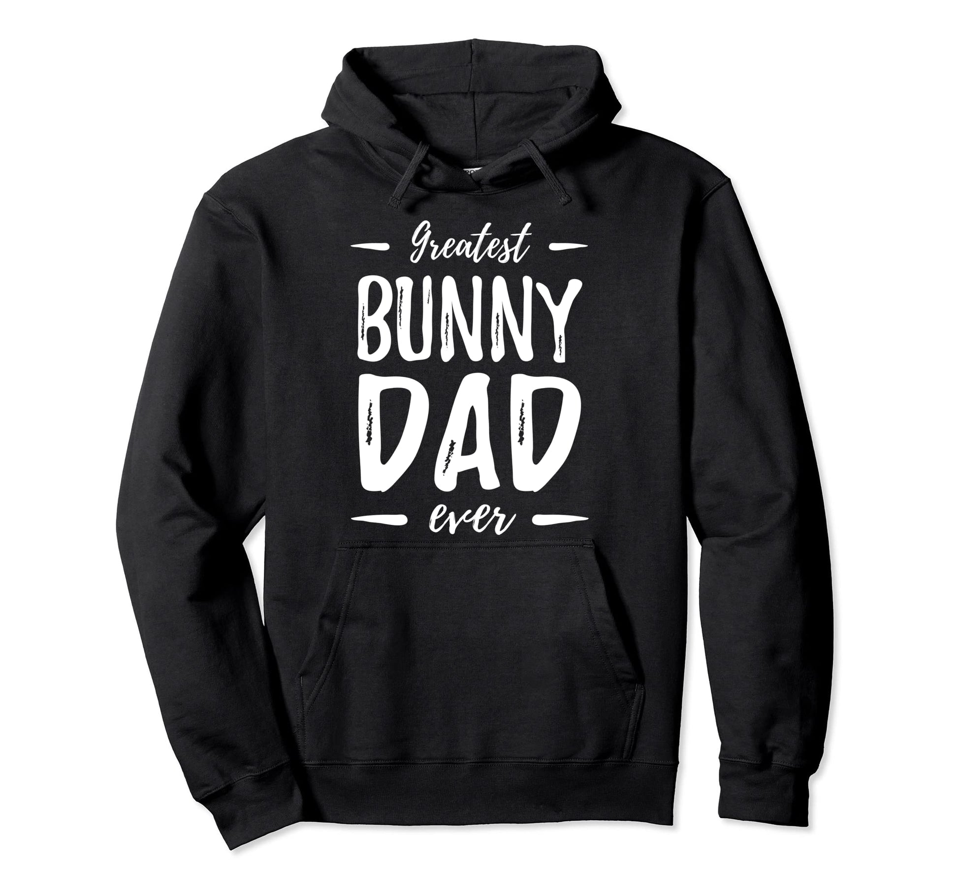 Greatest Bunny Dad Funny Dog Dad Gift Hoodie - Fun Novelty Design Men Women - T-Shirt, Sweatshirt, Hoodie