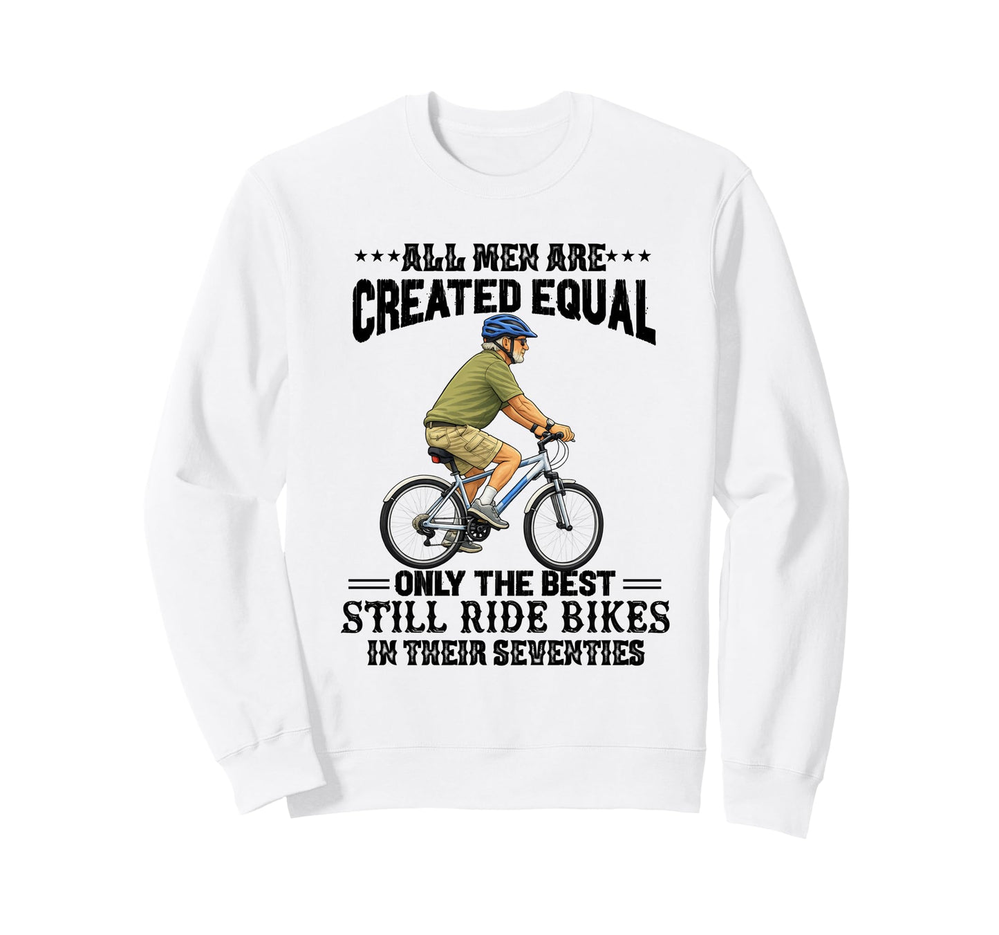 All Are Created Equal Biking Sweatshirt - Fun Novelty Design Unisex - T-Shirt, Sweatshirt, Hoodie