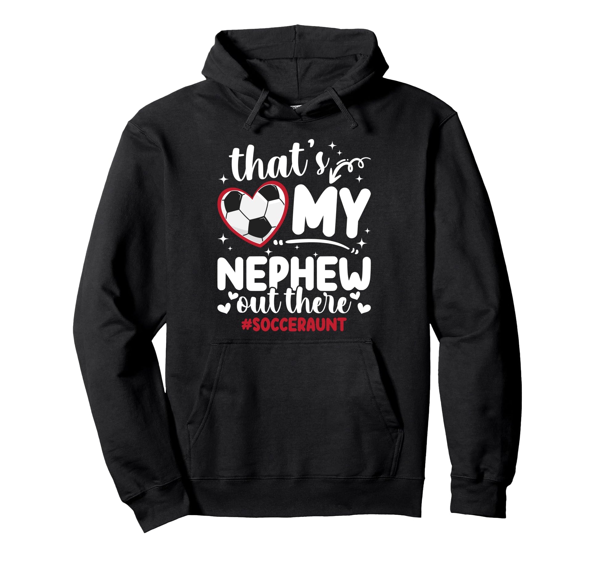 Thats My Nephew Soccer Aunt Soccer Player Hoodie - Graphic Print Unisex - T-Shirt, Sweatshirt, Hoodie