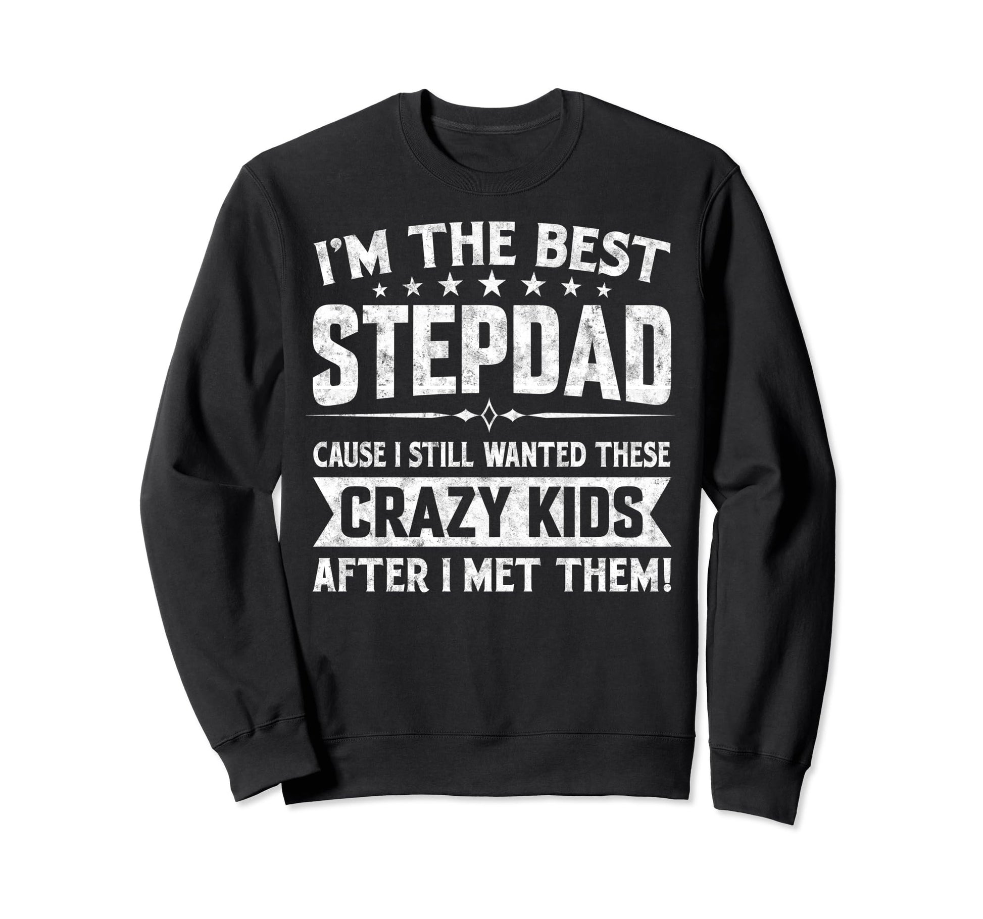 Step Dad Fathers Day Sayings And Sweatshirt - Custom Art Print Unisex - T-Shirt, Sweatshirt, Hoodie