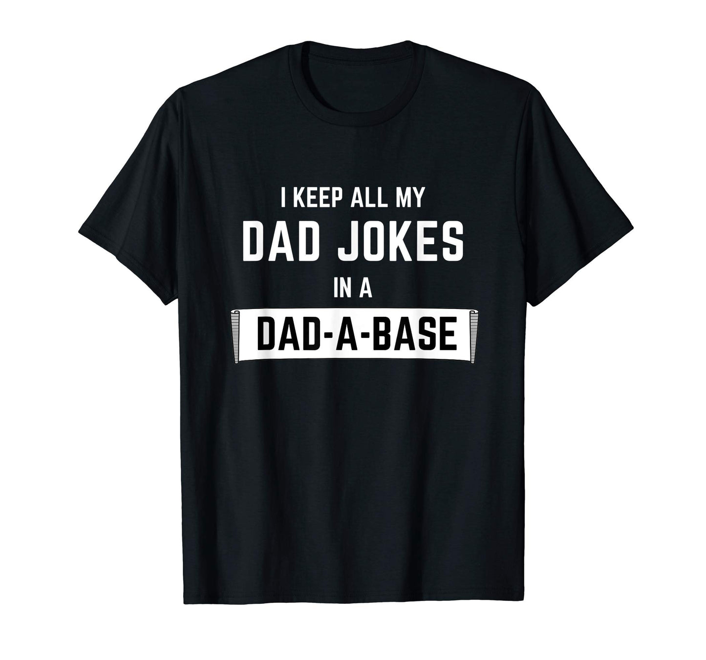 I Keep All My Dad Jokes Dad Base T-Shirt - Fun Novelty Design Men Women - T-Shirt, Sweatshirt, Hoodie