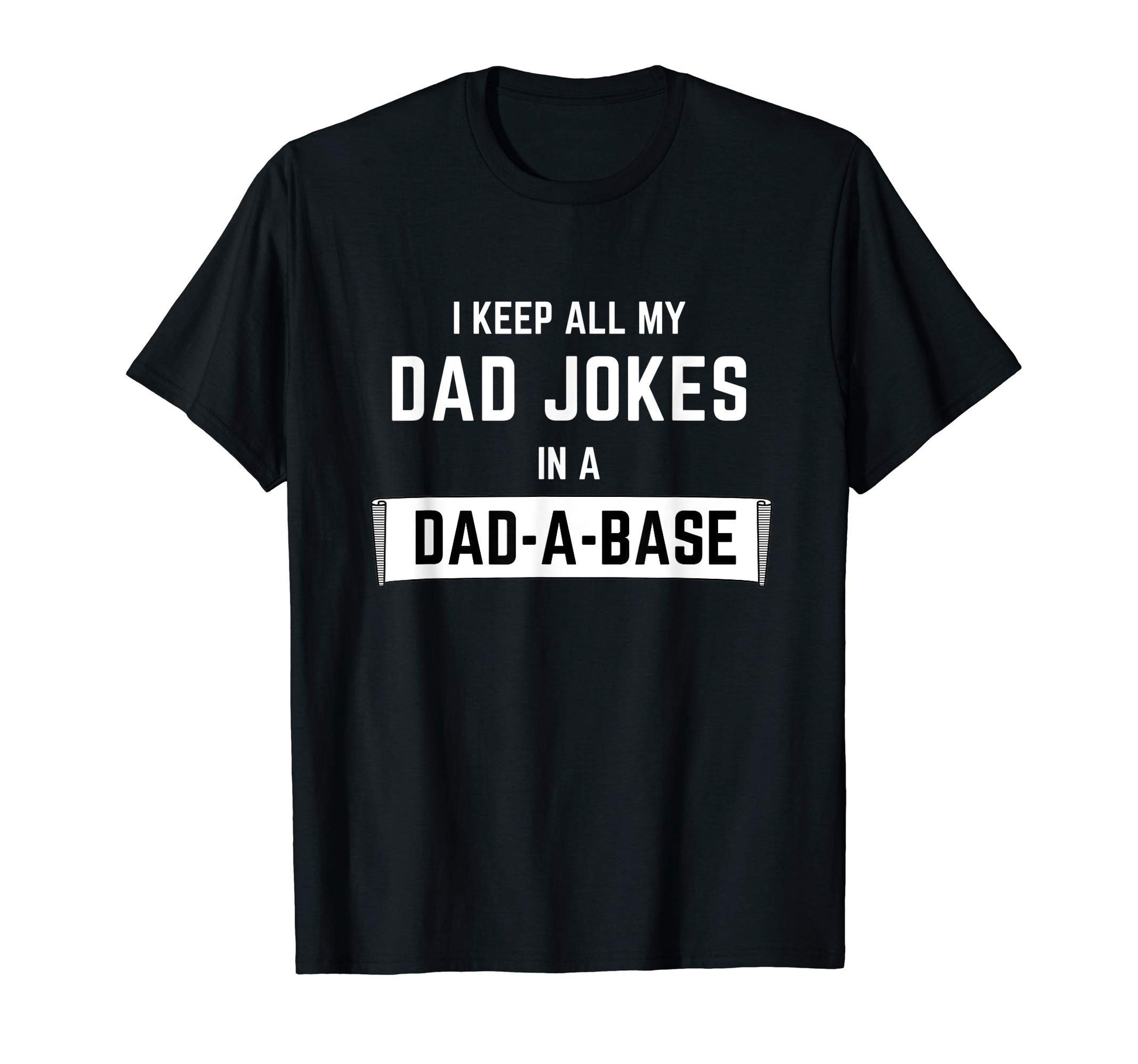 I Keep All My Dad Jokes Dad Base T-Shirt - Fun Novelty Design Men Women - T-Shirt, Sweatshirt, Hoodie