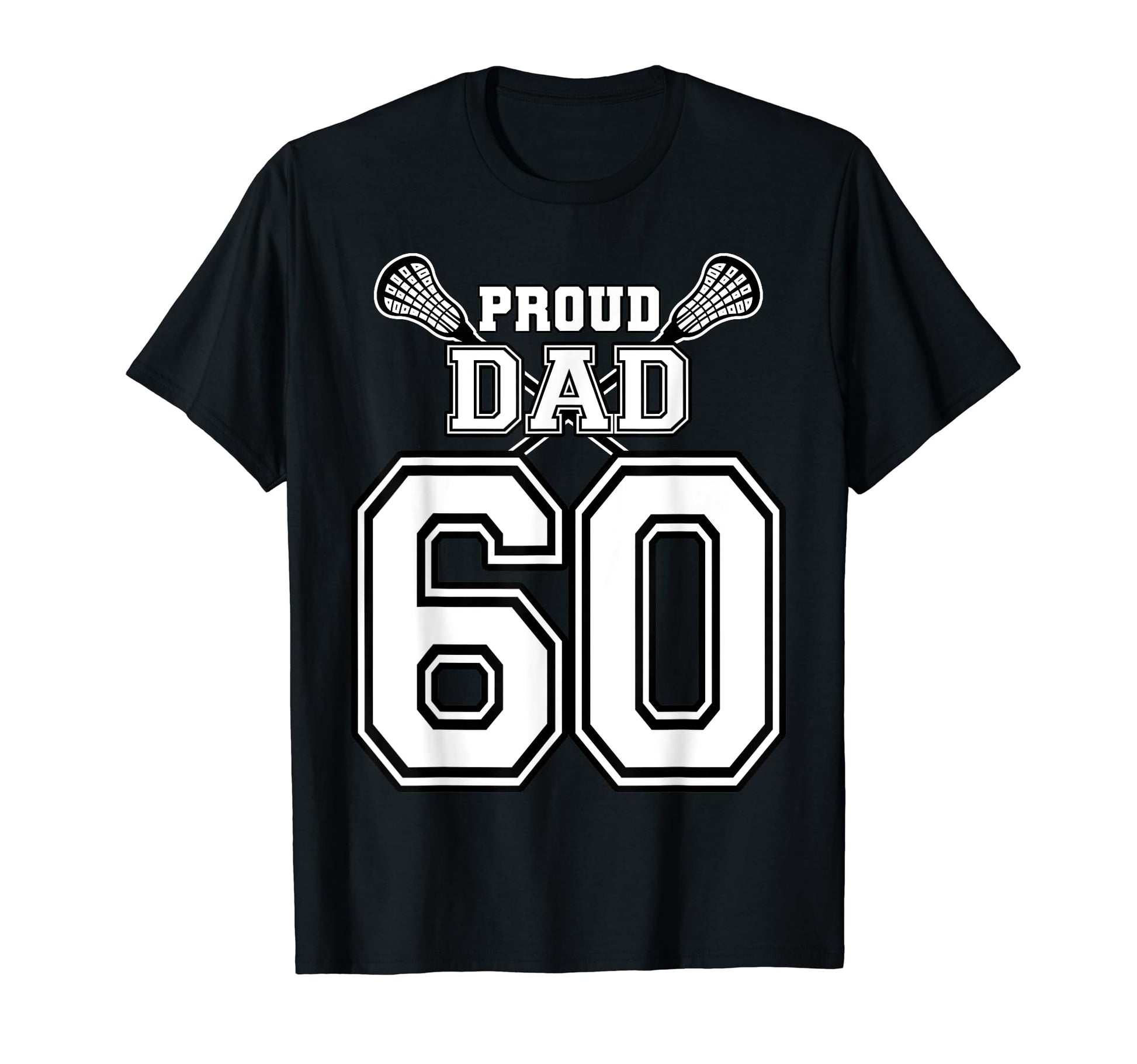 Custom Proud Lacrosse Dad Number 60 T-Shirt - Unique Graphic Unisex - T-Shirt, Sweatshirt, Hoodie