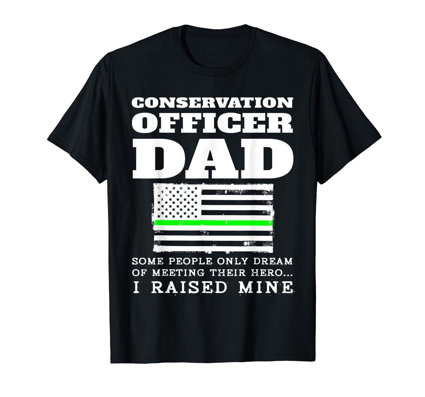 Proud Conservation Officer Dad Father T-Shirt - Novelty Apparel Men Women - T-Shirt, Sweatshirt, Hoodie