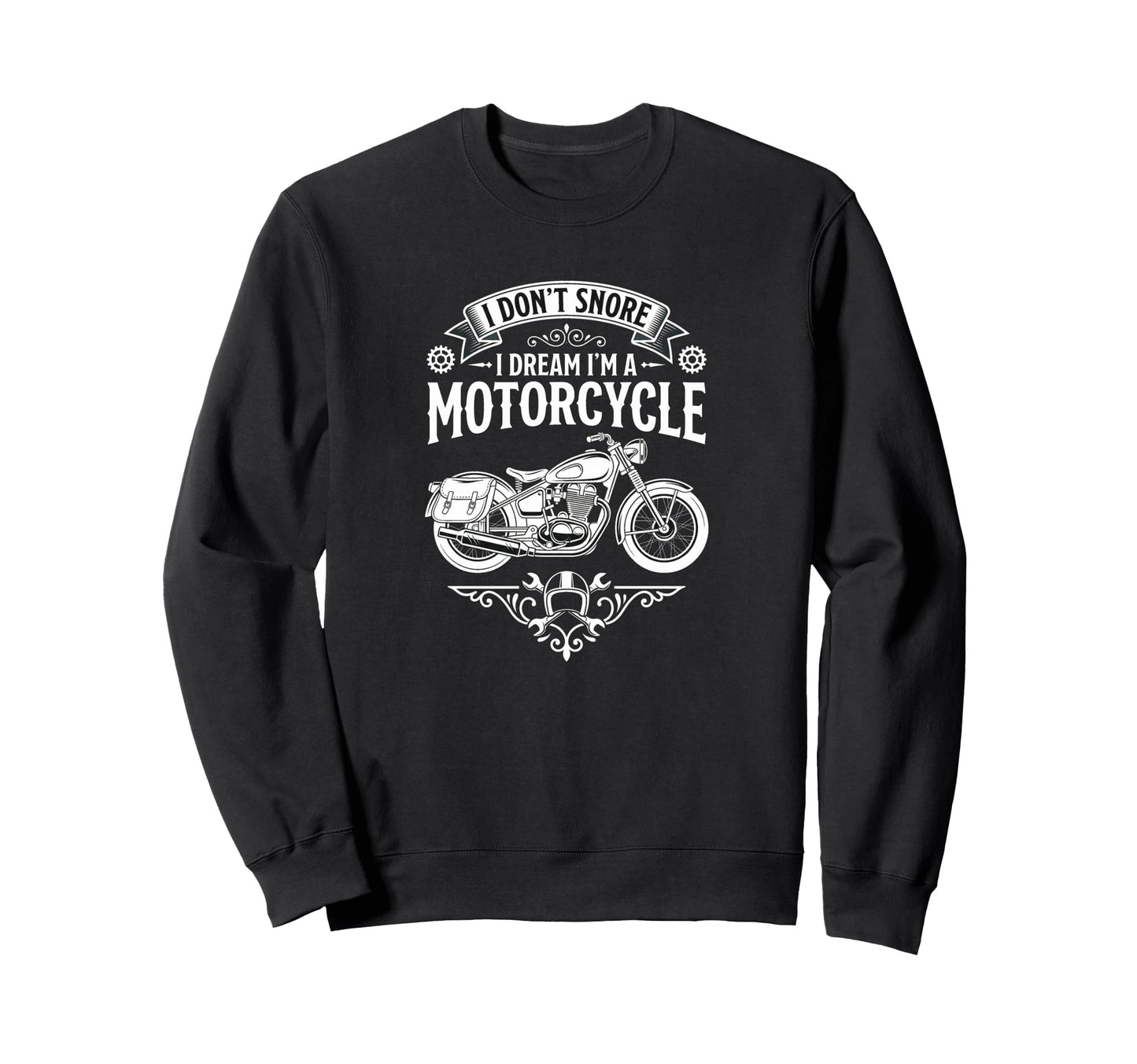 I Dont Snore I Dream Im Motorcycle Sweatshirt - Graphic Print Men Women - T-Shirt, Sweatshirt, Hoodie