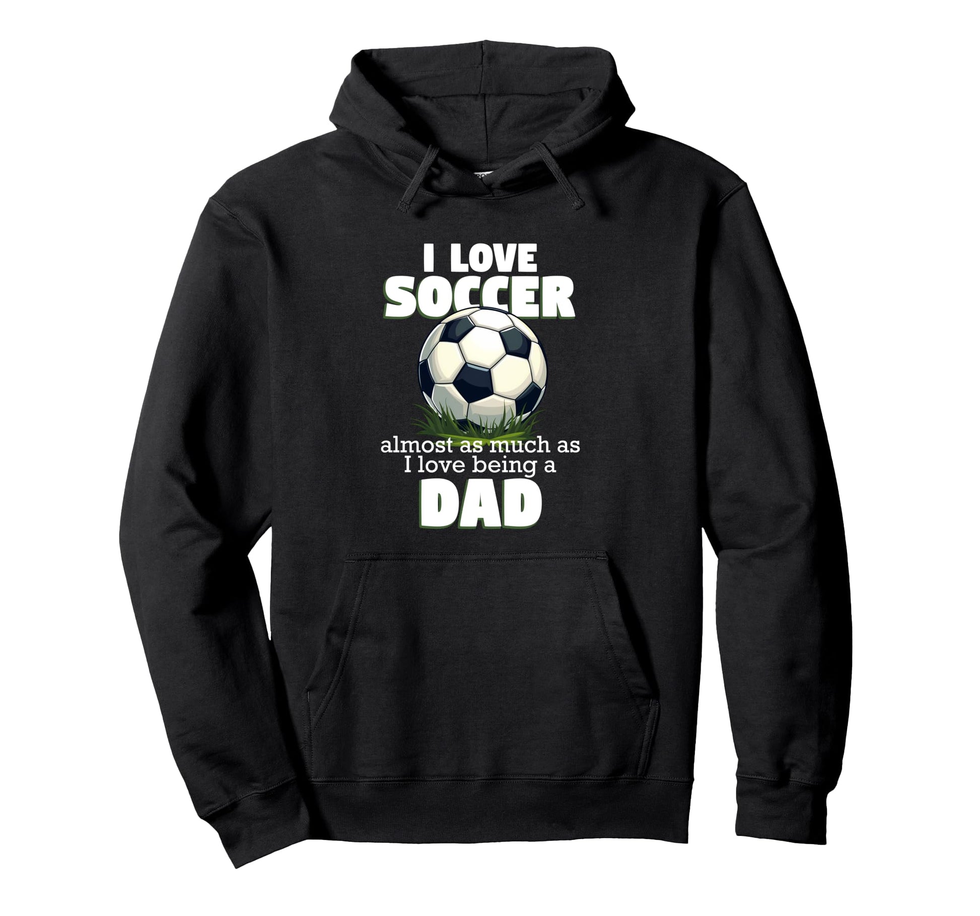 I Love Soccer Almost As Much As I Love Hoodie - Graphic Print Men Women - T-Shirt, Sweatshirt, Hoodie